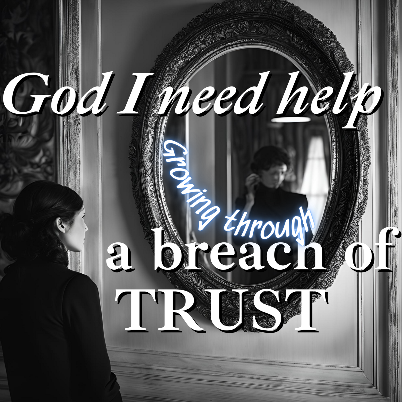 Episode 195: God I Need Help: Growing through ➟ a breach of TRUST ❖ 195 episode artwork
