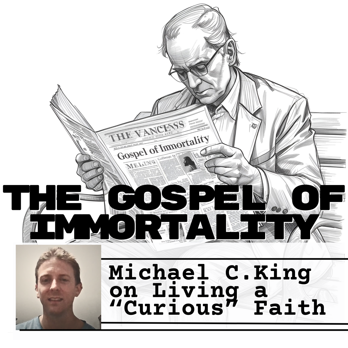 Episode 235: The GOSPEL of IMMORTALITY : Michael C. King on Living a "Curious" Faith ❖ 235 episode artwork