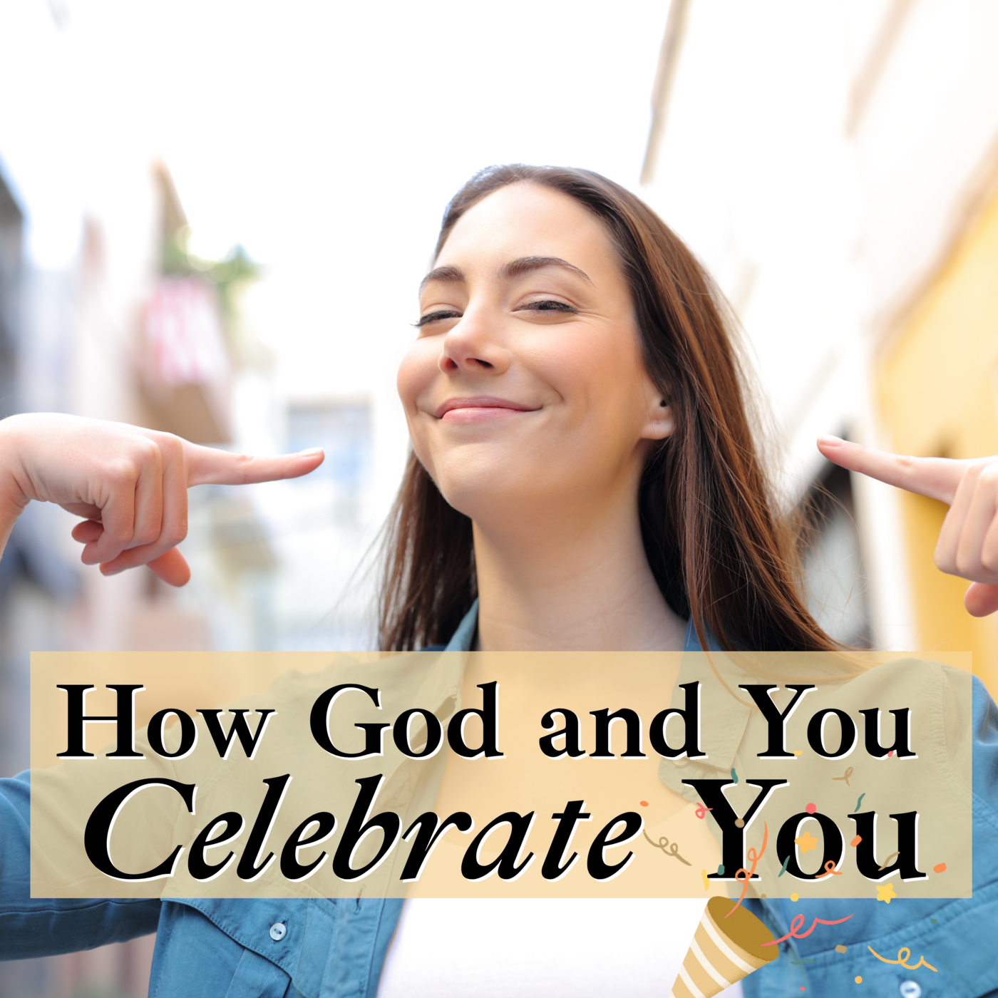Episode 236: How God and You Celebrate YOU: In a World that is Distracted and Oblivious ❖ 236 episode artwork