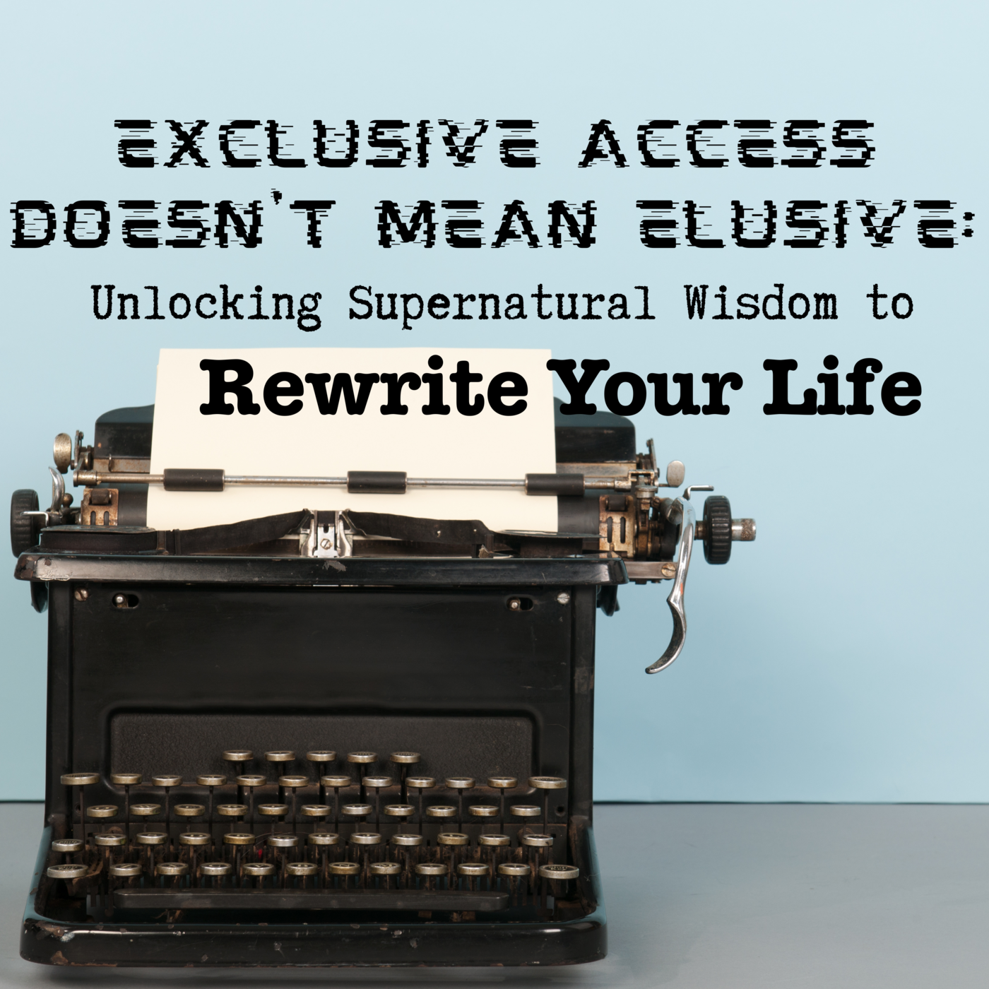 Episode 238: Exclusive Access Doesn't Mean Elusive | Unlocking Supernatural Wisdom to Rewrite Your Life ❖ 238 episode artwork