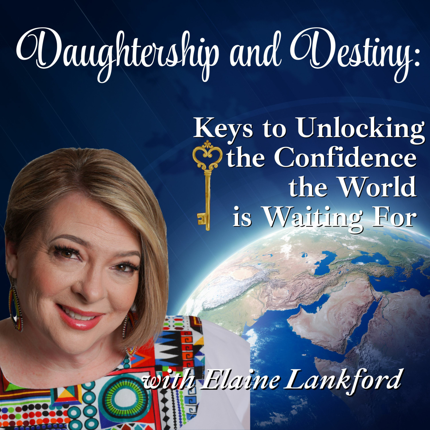 Episode 247: Daughtership and Destiny | Keys Unlocking the Confidence the World is Waiting For: with Elaine Lankford ❖ 247 episode artwork