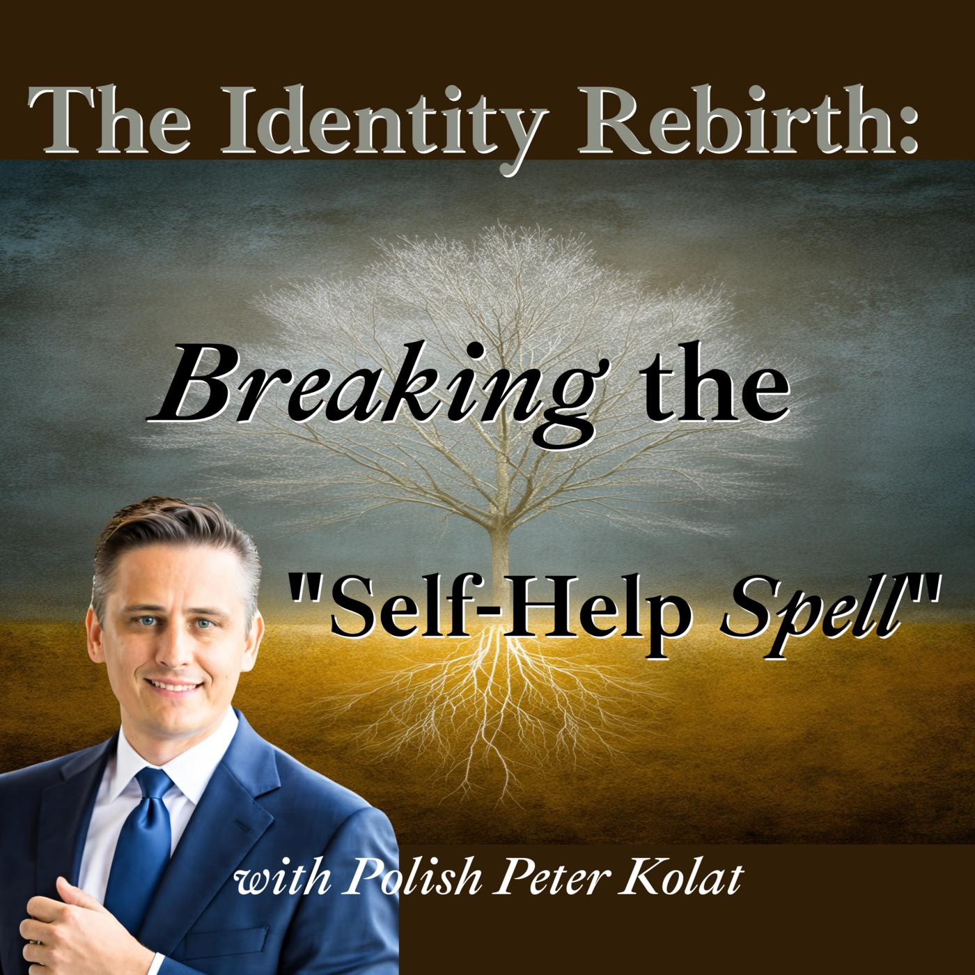 Episode 261: The Identity Rebirth: Breaking the "Self-Help Spell" with Polish Peter Kolat ❖ 261 episode artwork