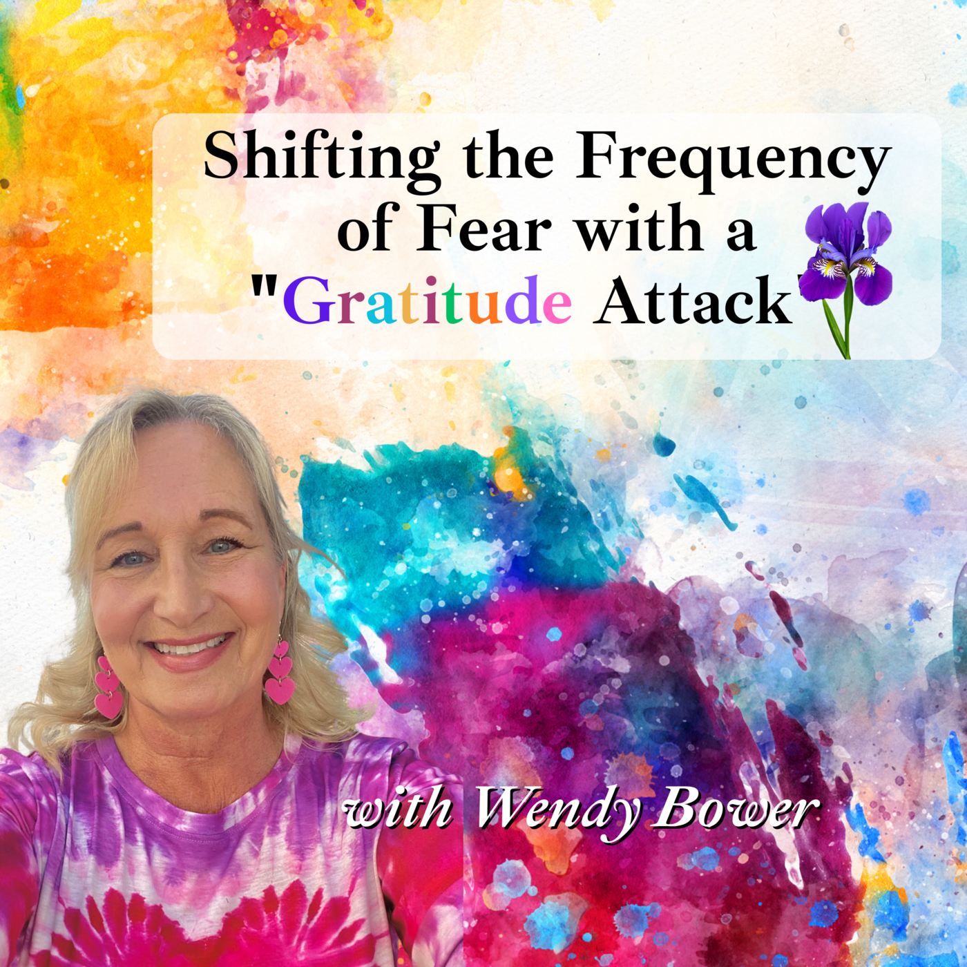 Episode 265: Shifting the Frequency of Fear: with a Gratitude ATTACK Guest Wendy Bower ❖ 265 episode artwork