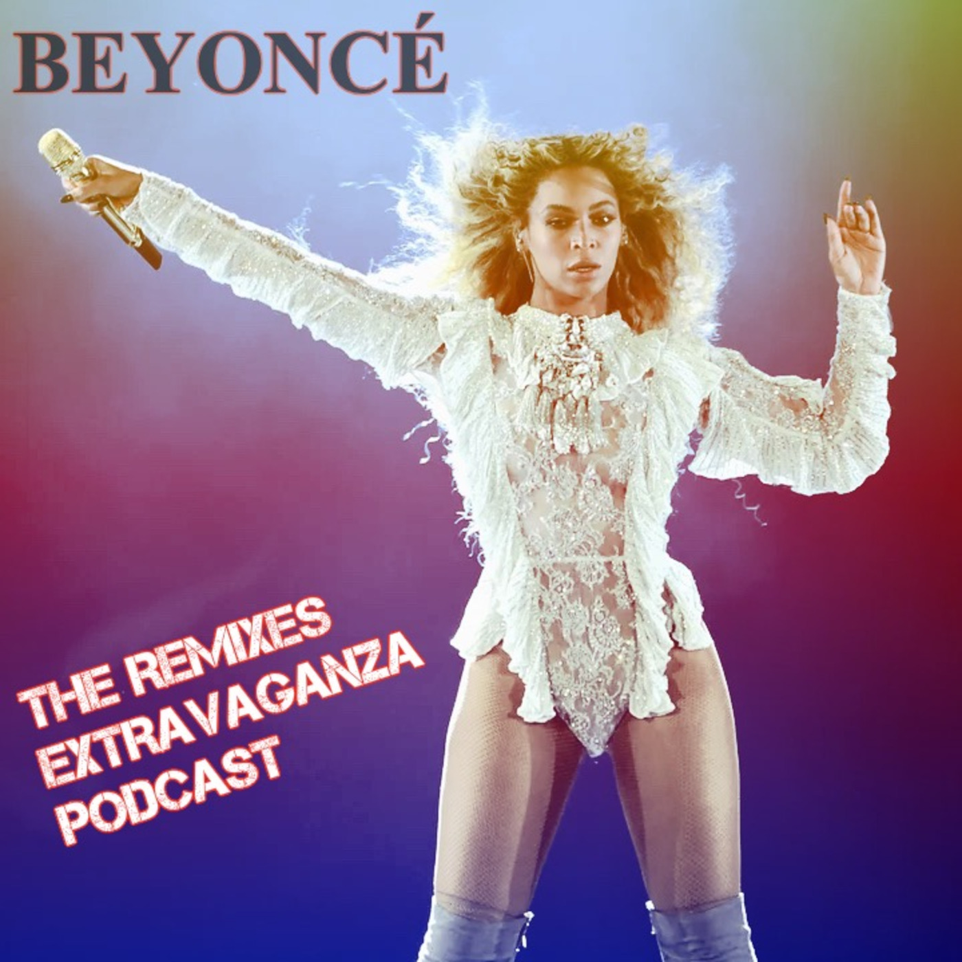 BEYONCÉ The Remixes Extravaganza Podcast
