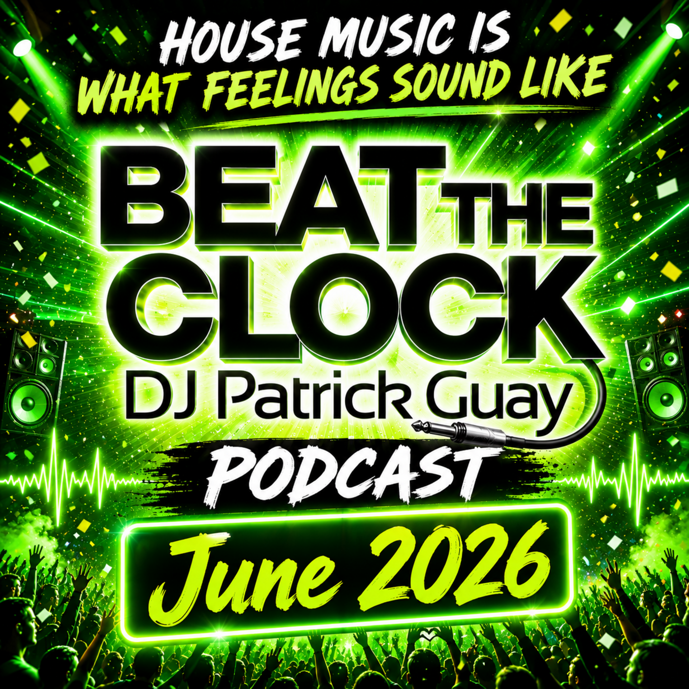 BEAT THE CLOCK Podcast - House music is what feelings sound like - June 2026