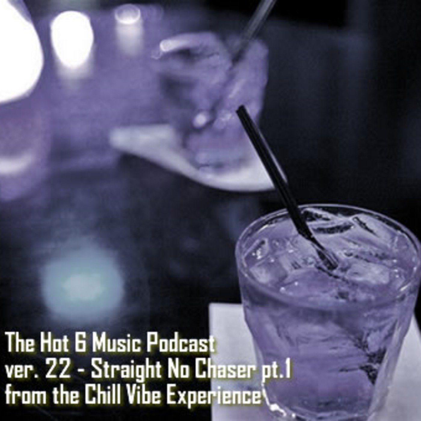 The Hot 6 ver.22 – January 2010 – Straight no Chaser pt1.