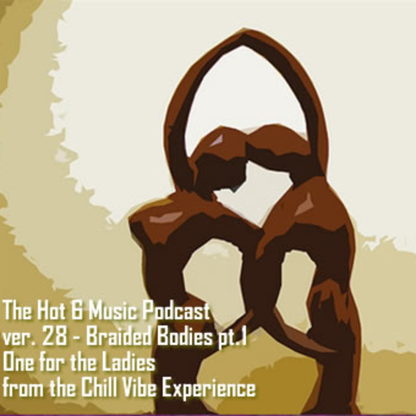 The Hot 6 – April. 2010 vol. 28 - Braided Bodies pt.1 One for the Ladies