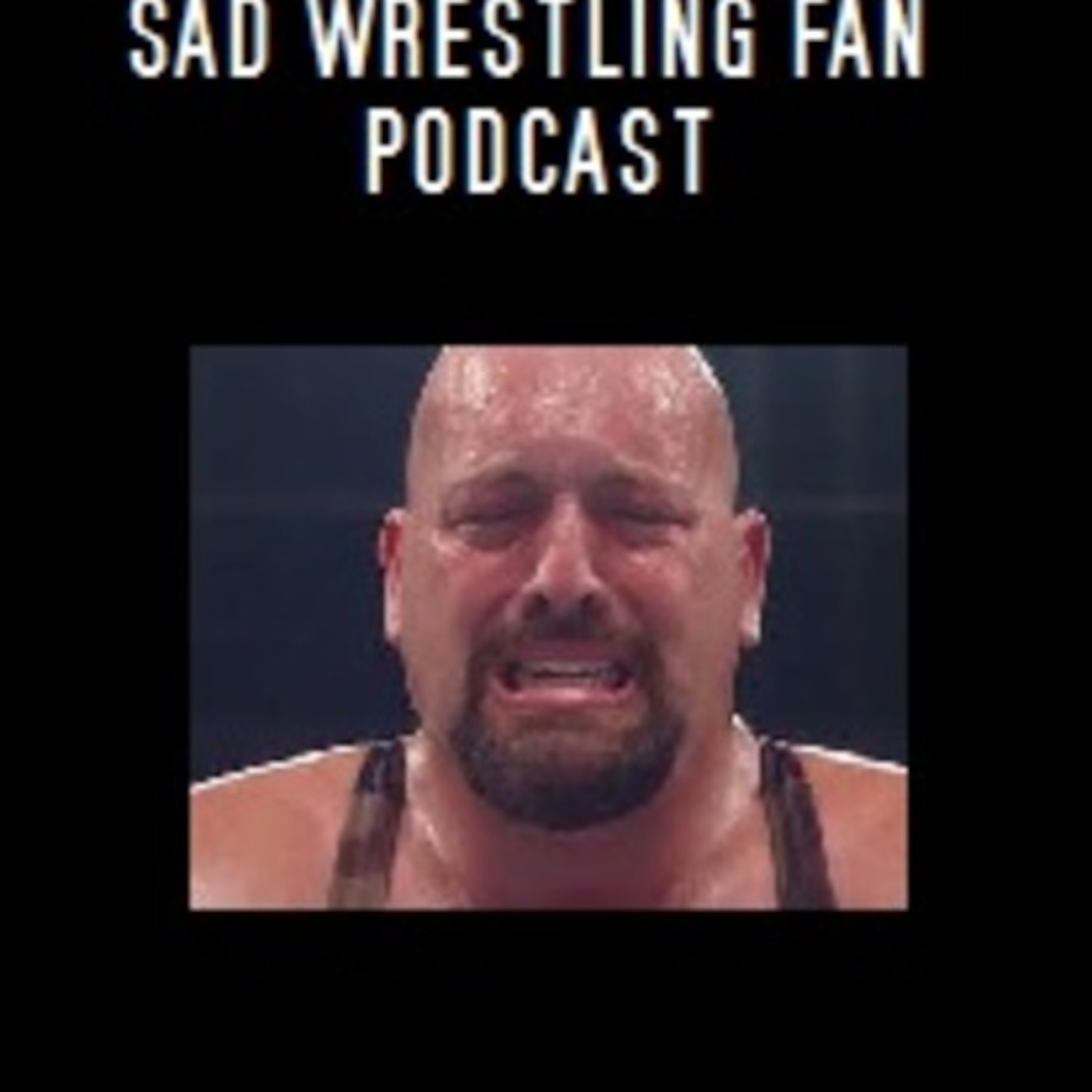 Sad Wrestling Fan Podcast