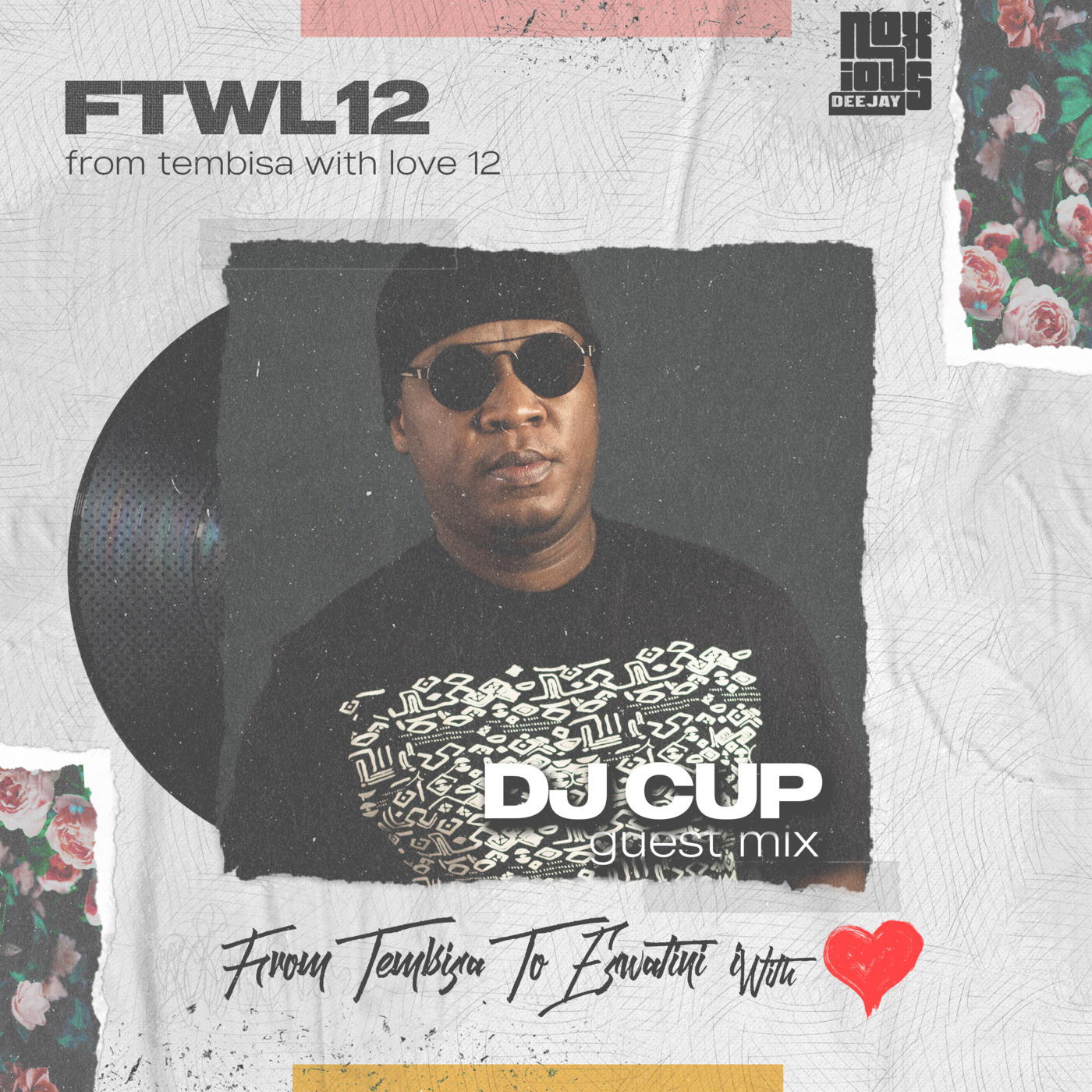Episode 117: From Tembisa 2 Eswatini With Love [Dj Cup Guest Mix] FTWL12