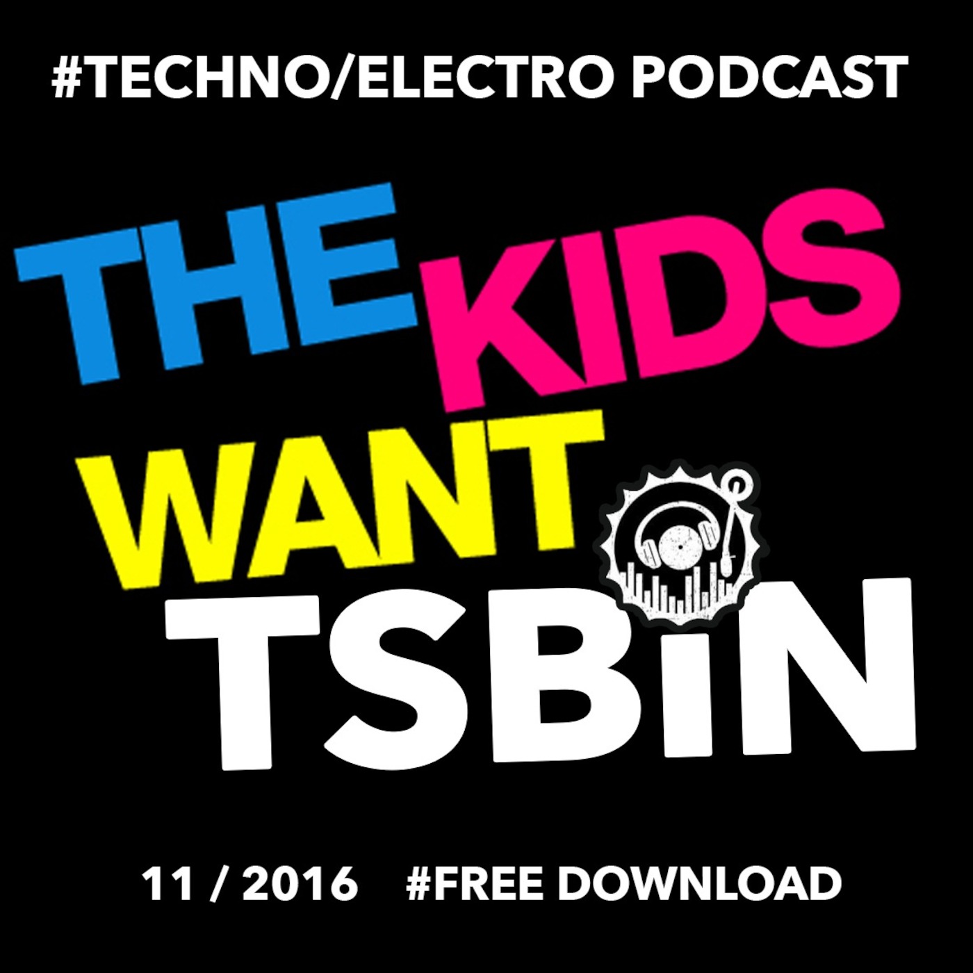 The Kids Want TSBiN Techno-Electro PODCAST 2016 episode artwork