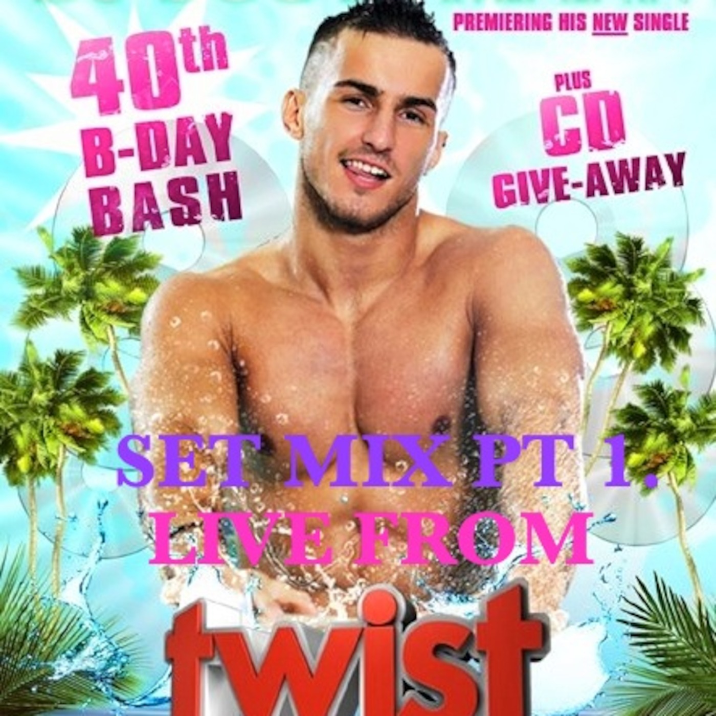 40th Birthday Bash TWIST South Beach Miami May 2013
