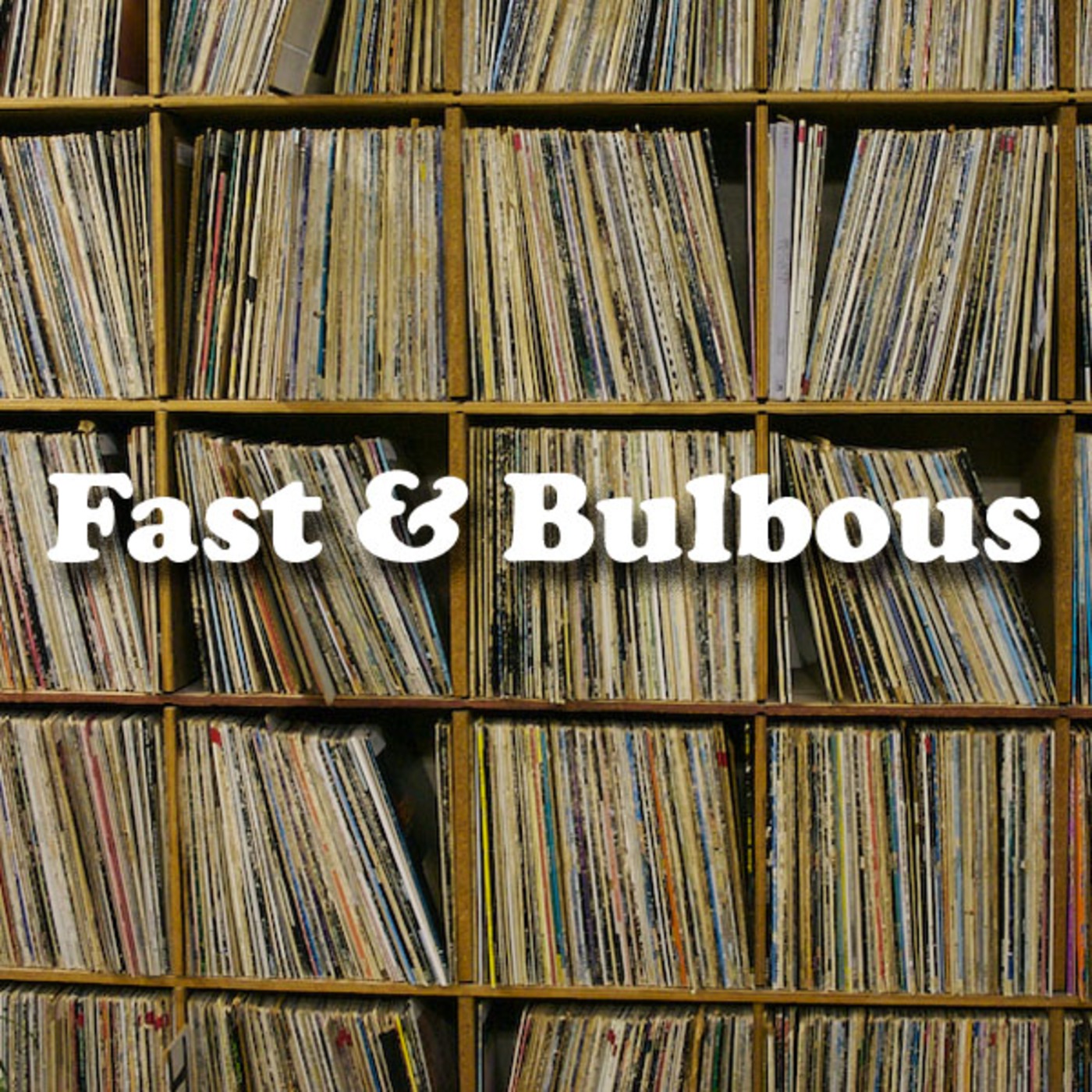 Fast & Bulbous podcast artwork