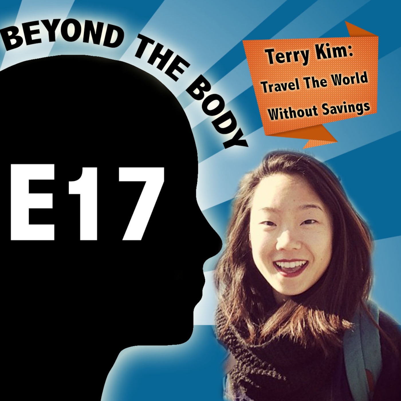 BEYOND THE BODY #17: TERRY KIM - TRAVEL THE WORLD ON ANY BUDGET