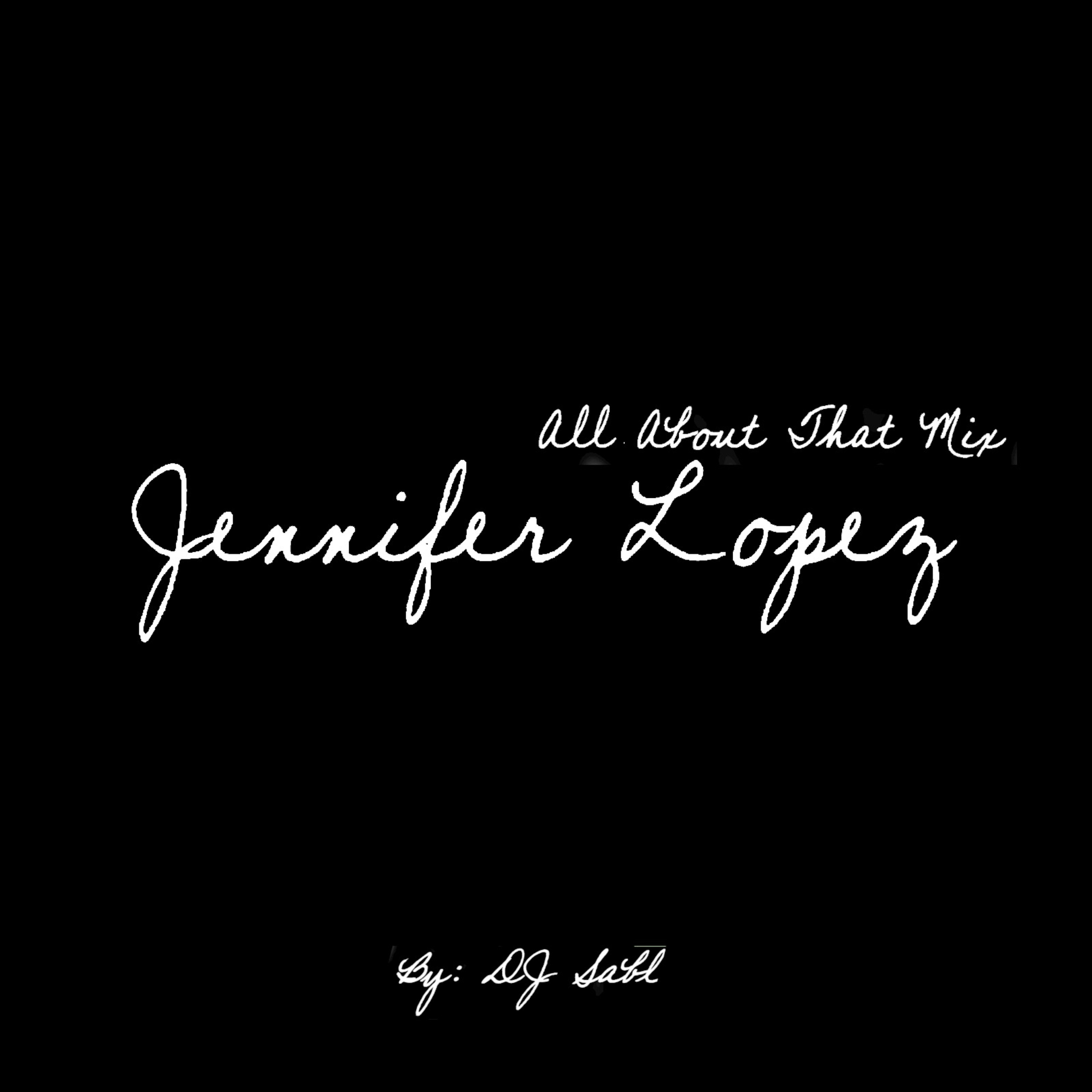 Jennifer Lopez - J to Tha  mix (Its All about that Mix)
