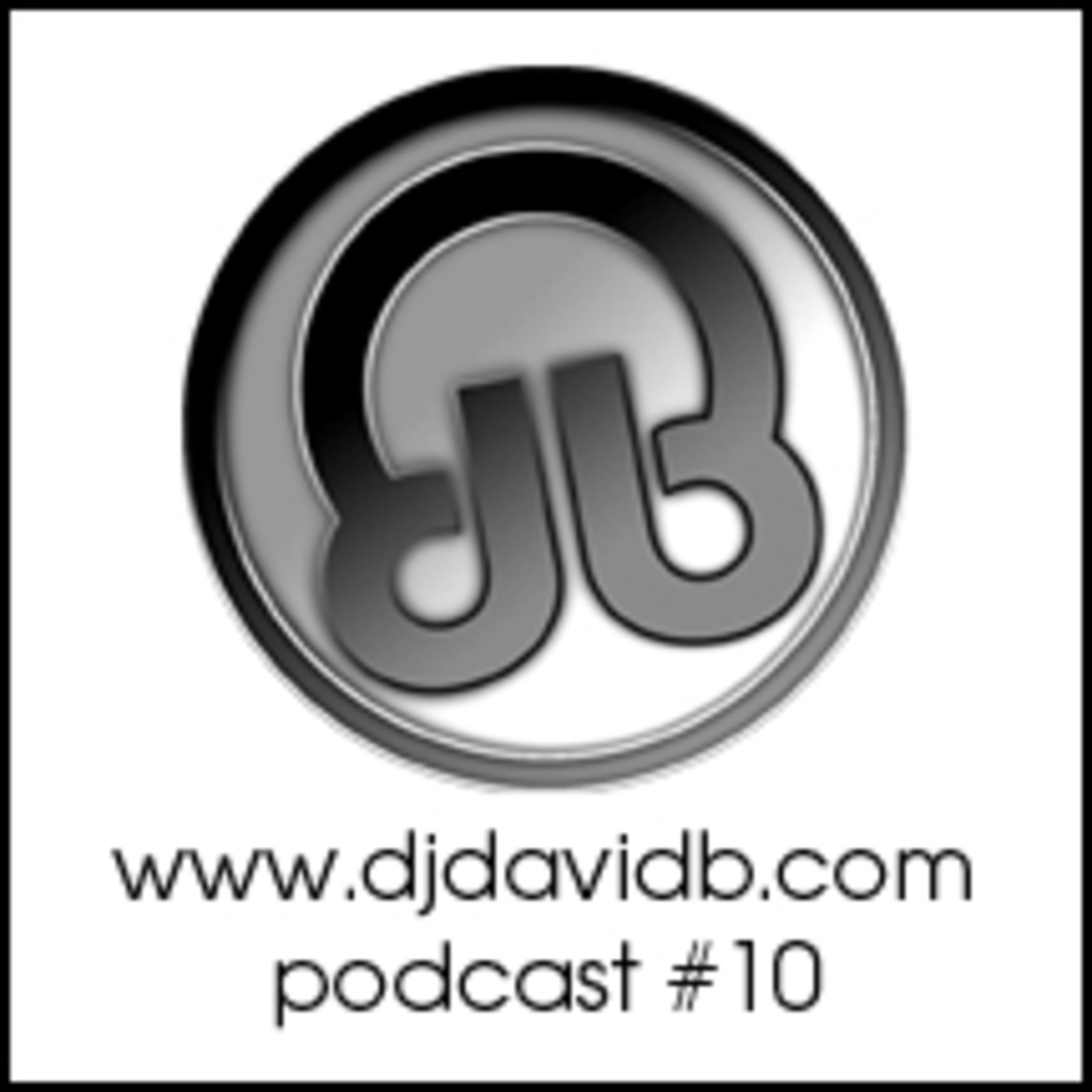 DJ David B - Podcast #10