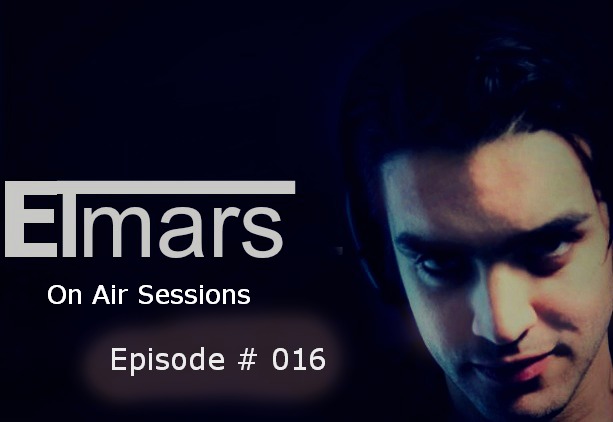 Elmars Presents : Elmars on air Sessions : #Episode 016