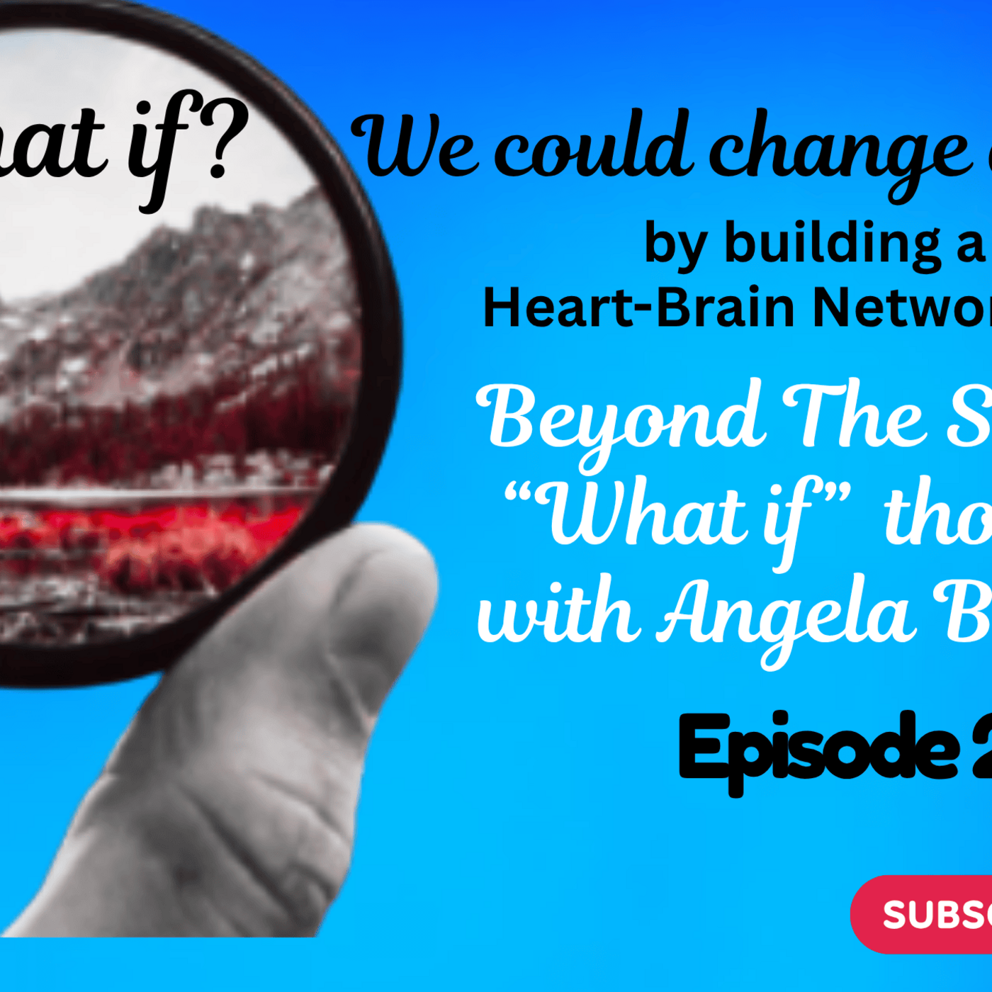 Episode 2: What if we could change the world by changing our focus? Episode 2 episode artwork