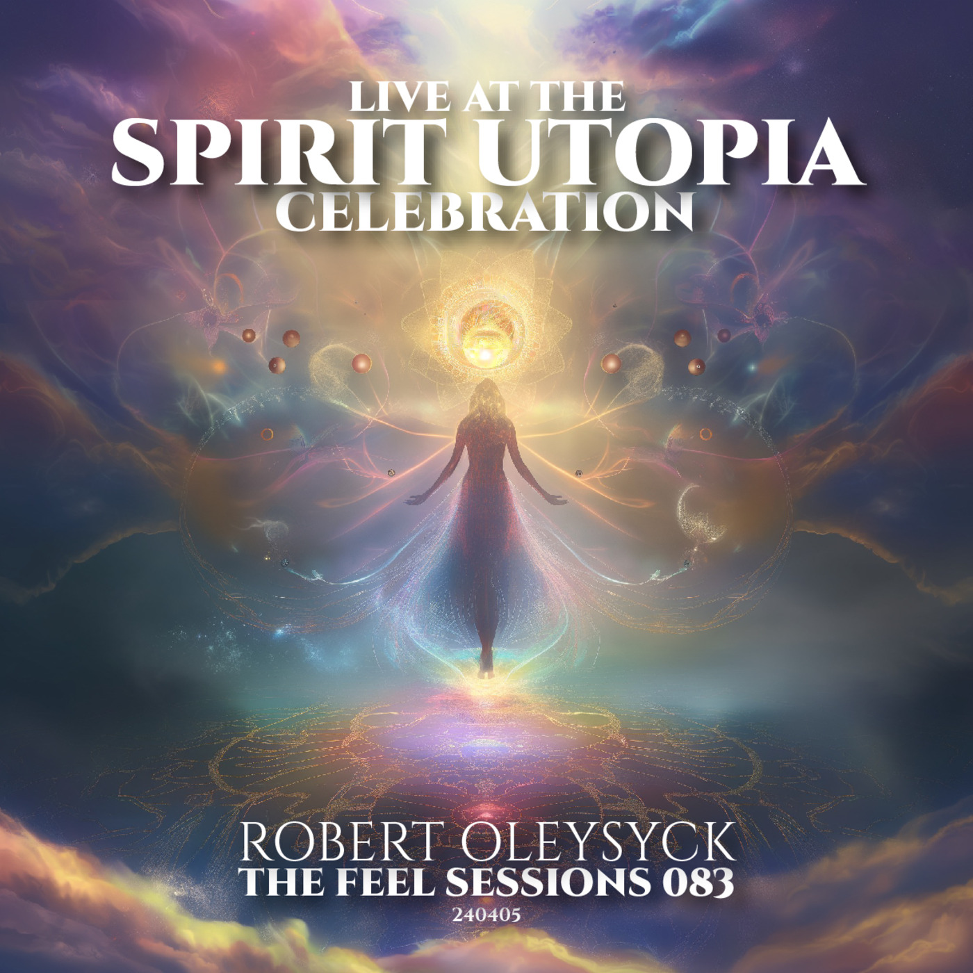 Episode 83: The Feel Sessions 083: Live At The Spirit Utopia Celebration (240404)