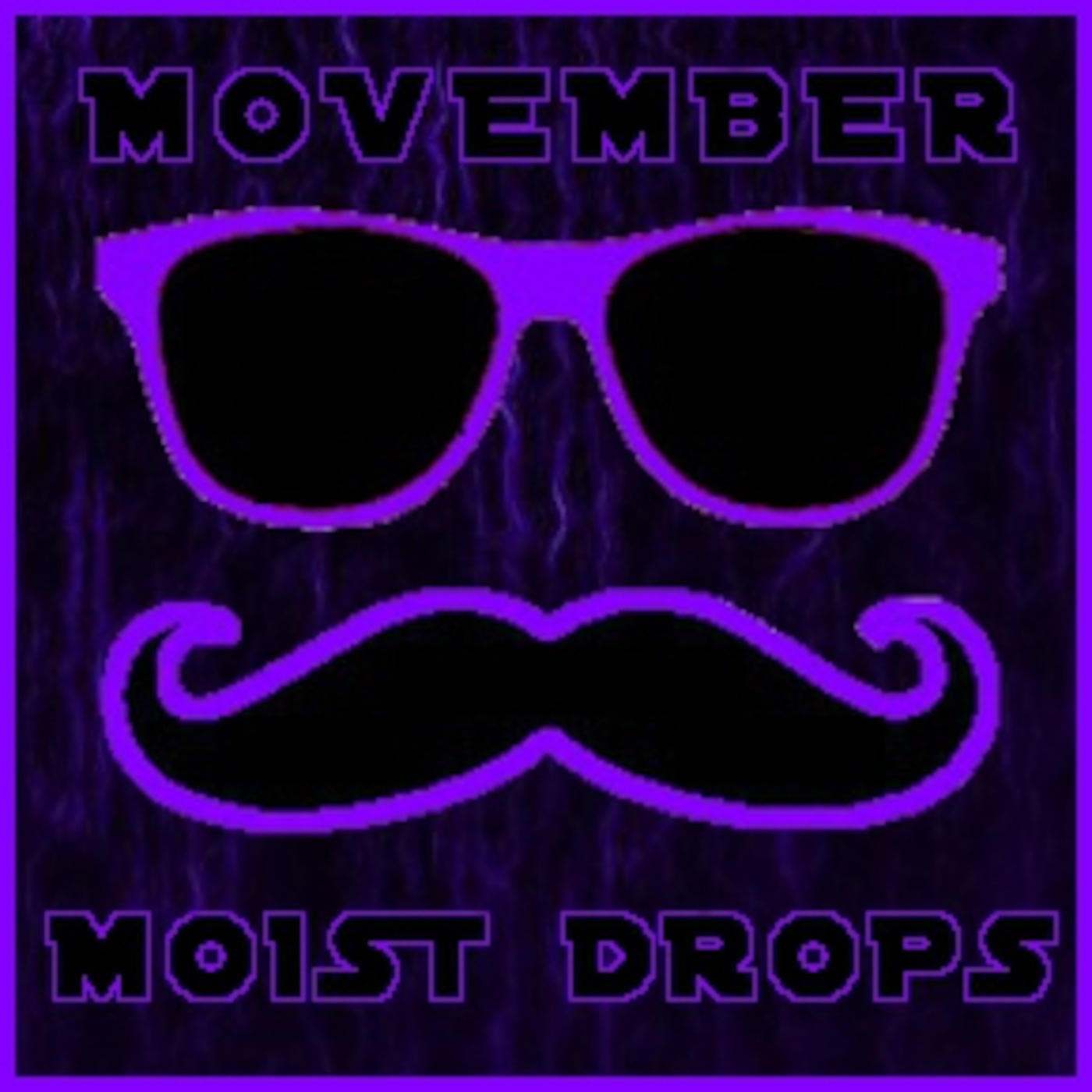 MOVEMBER MOIST DROPS episode artwork