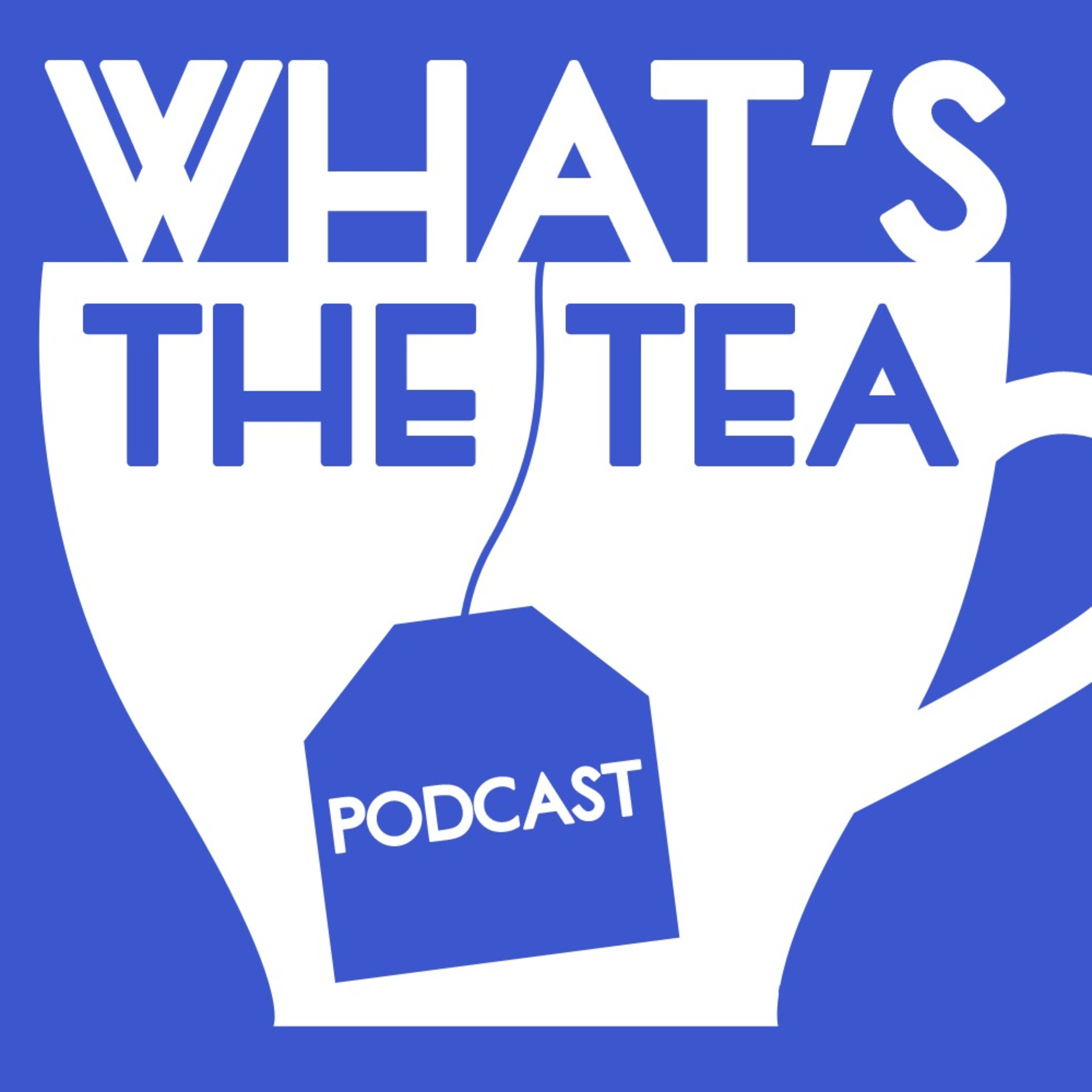 What\'s The Tea?