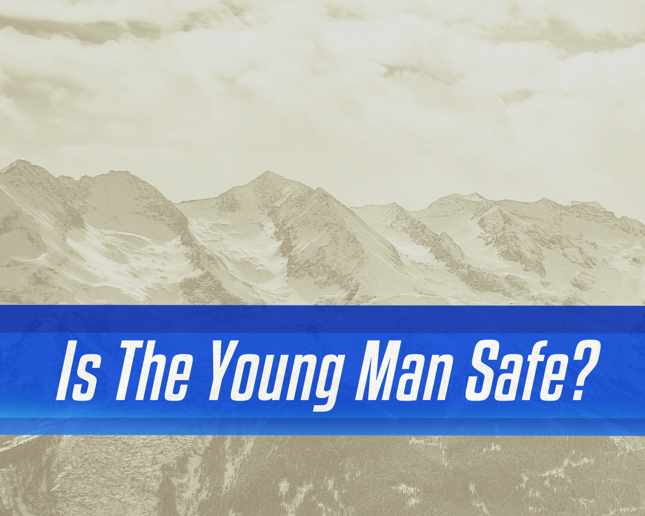 Is the young man safe?