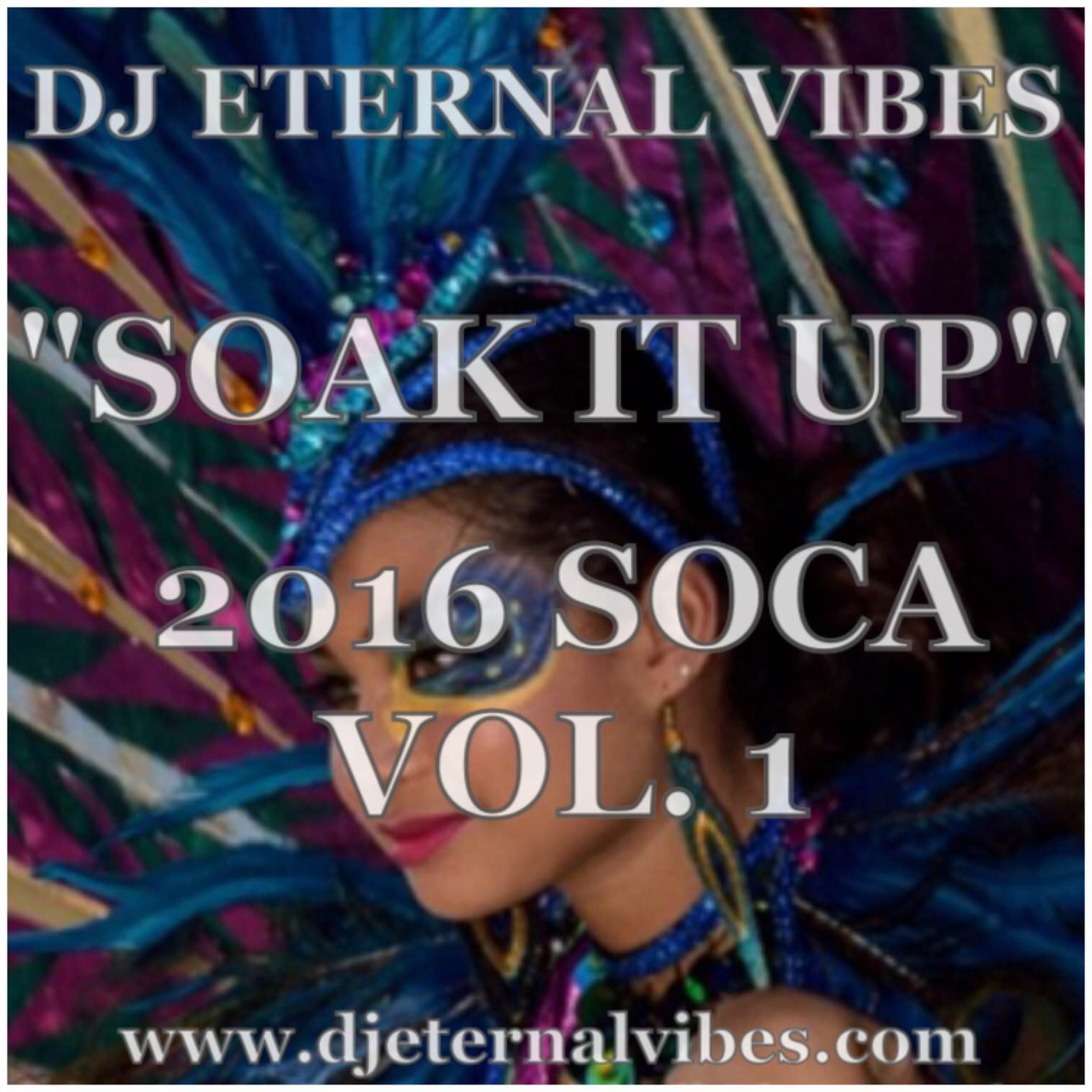 SOAK IT UP- Eternal Vibes 2016 Soca Mix Vol.1 episode artwork