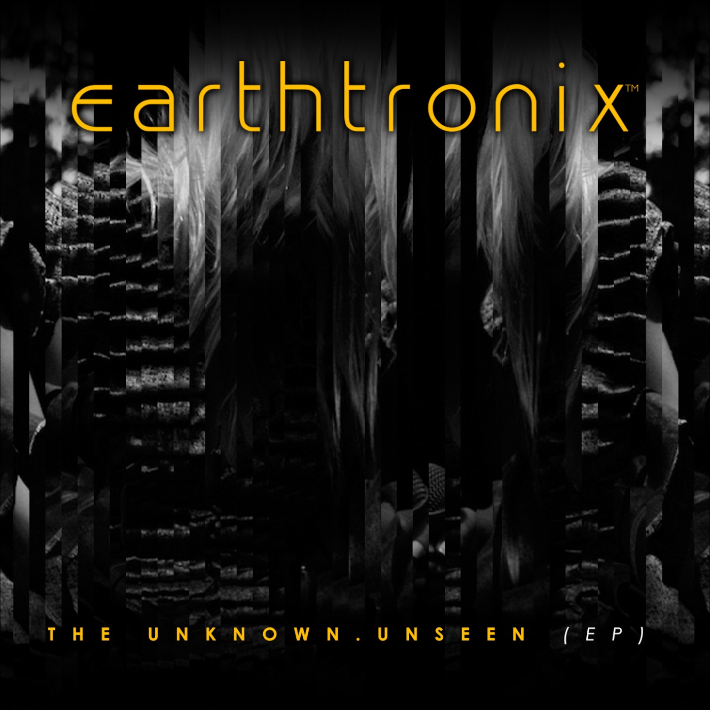 Earthtronix - The Unkown Unseen EP