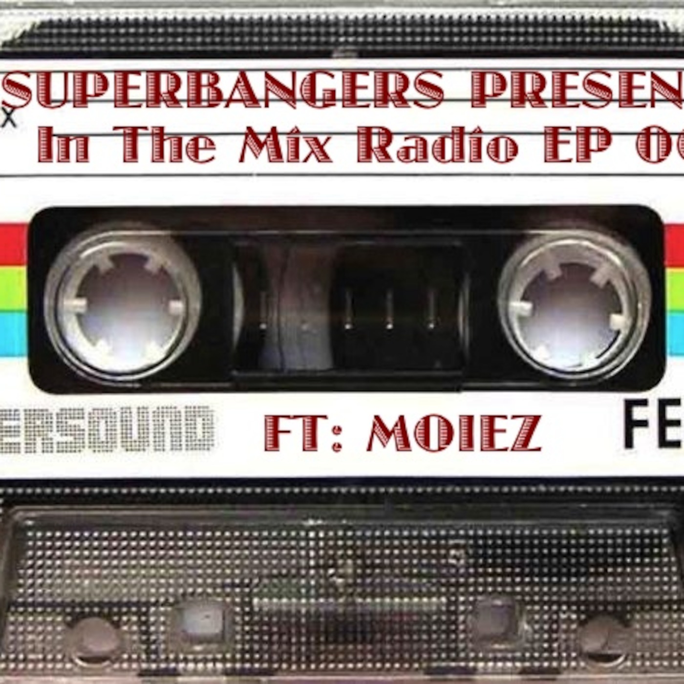 Superbangers Presents: In The Mix Radio Ep 004 Ft Moiez