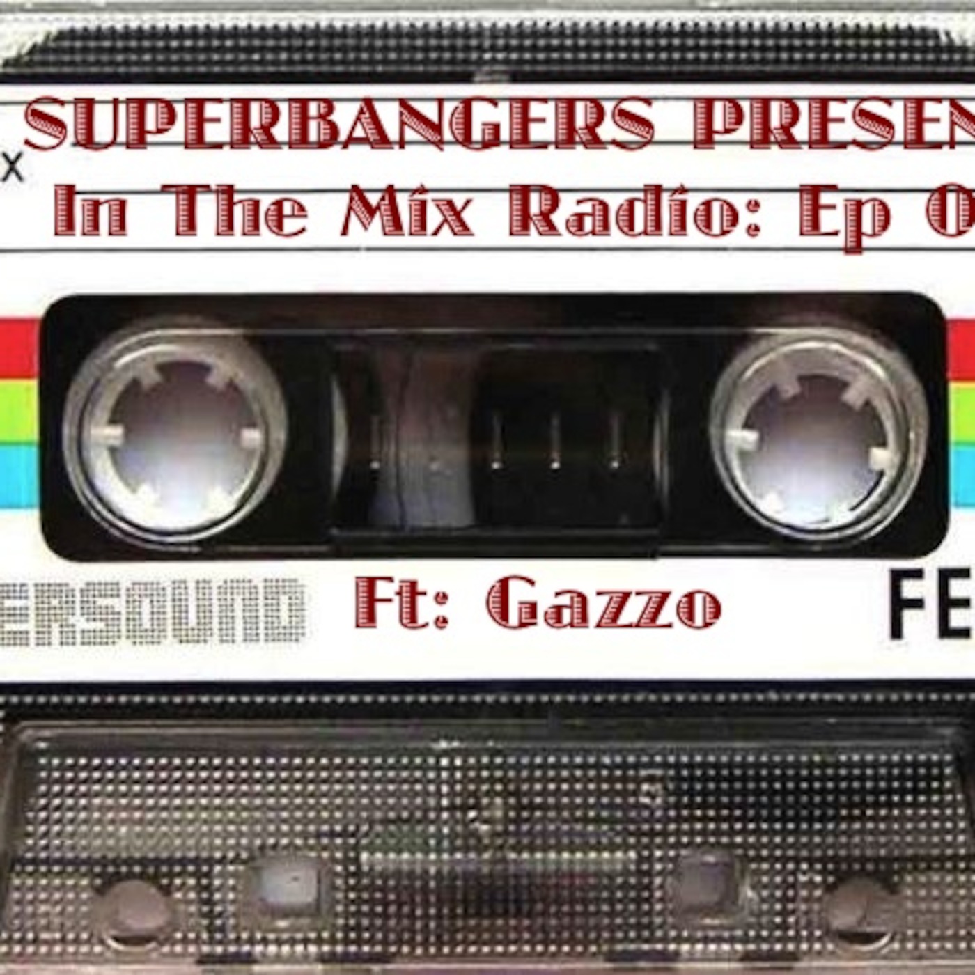 Superbangers Presents: In The Mix Radio Ep 005 Ft Gazzo
