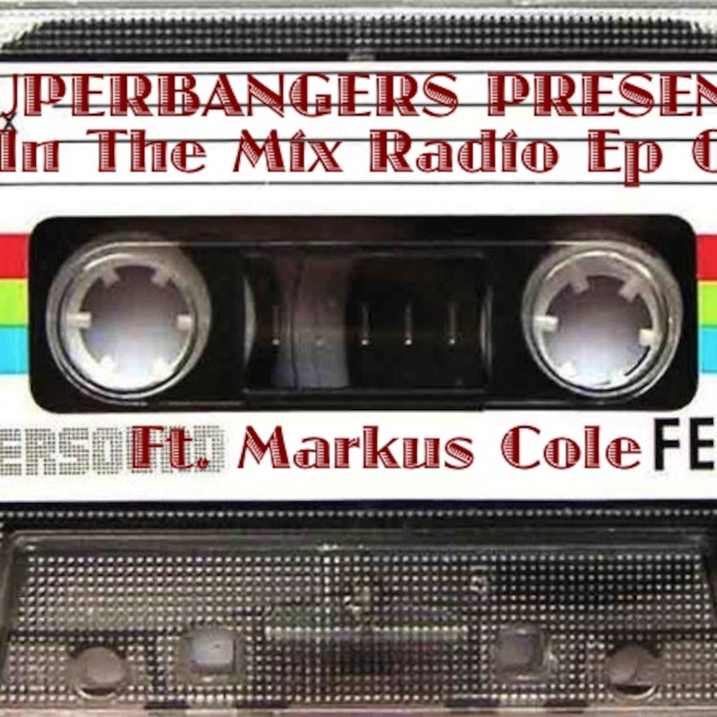 Superbangers Presents: In The Mix Radio Ep 007 Ft Markus Cole