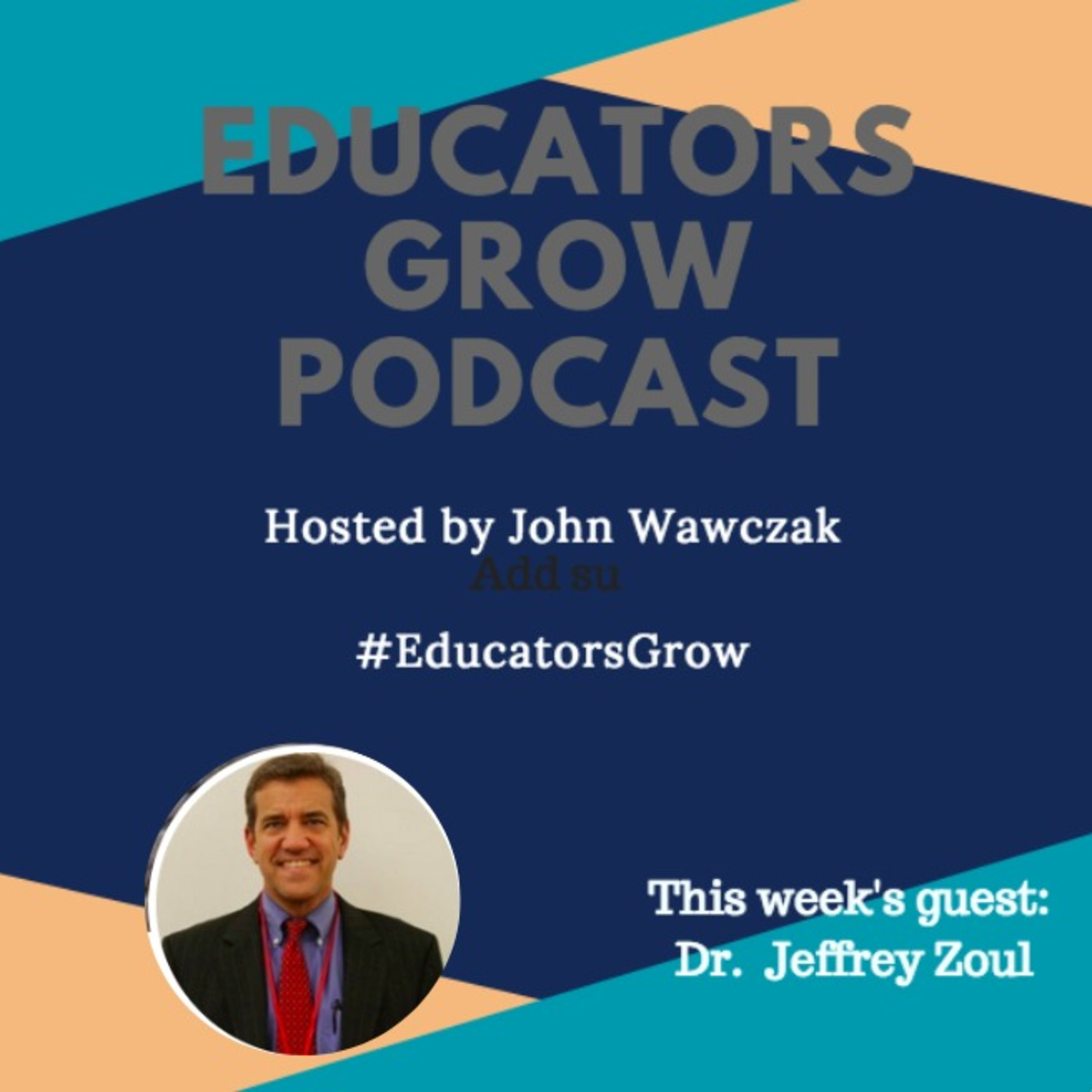 Educators Grow - Episode #10 with Dr. Jeffrey Zoul