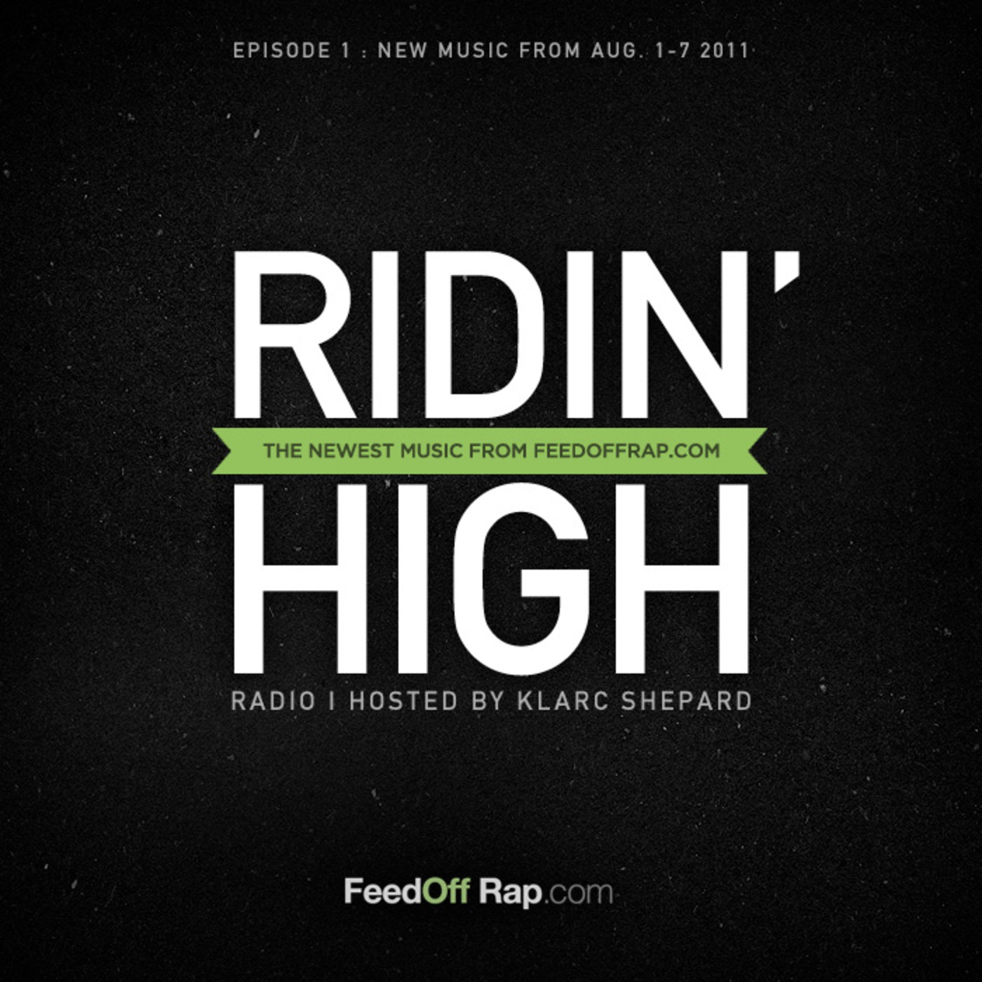 FeedOffRap.com Presents Ridin' High Radio Hosted by DJ Klarc Shepard [Episode 1]