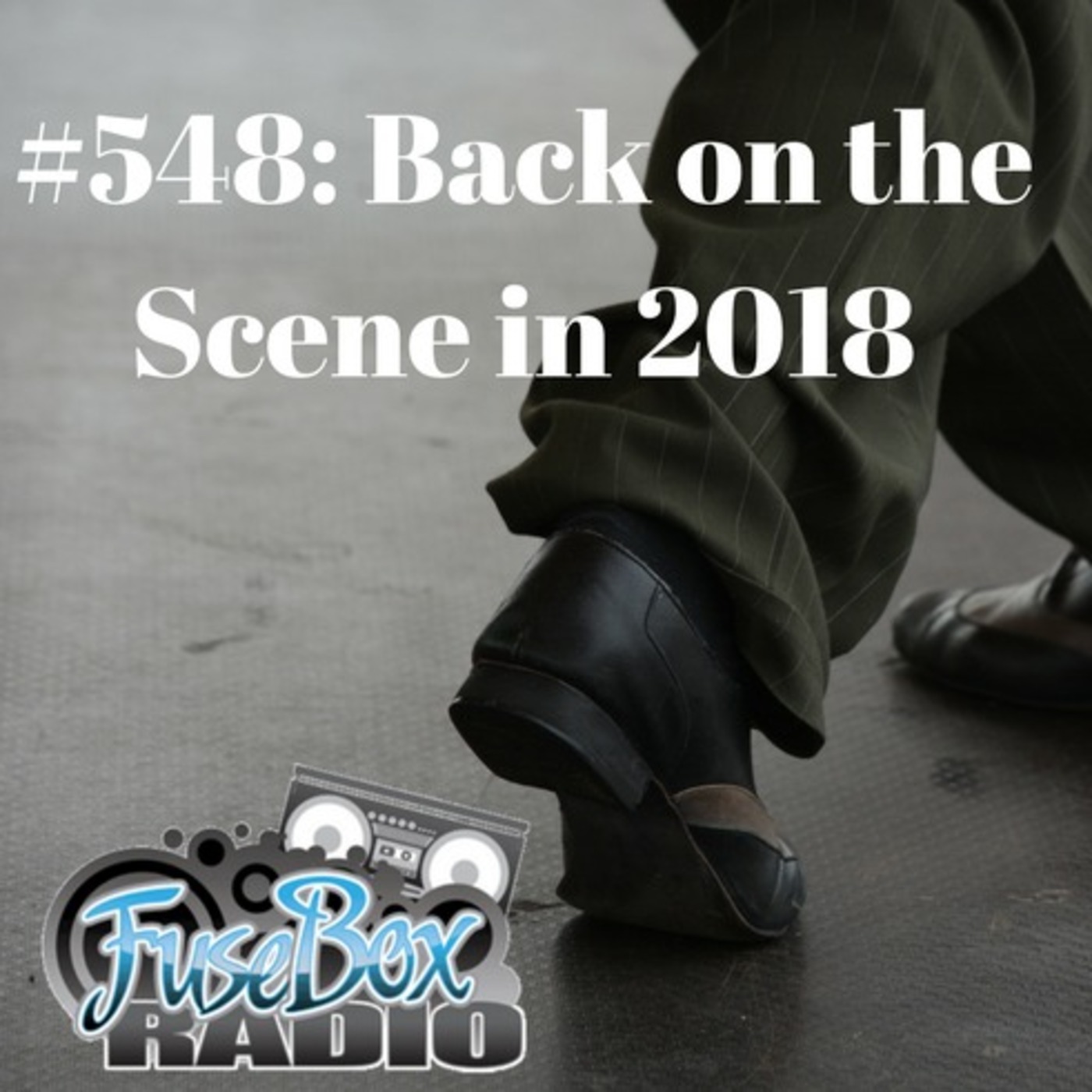 FuseBox Radio #548: Back on the Scene in 2018... [Week of Jan. 24, 2018]