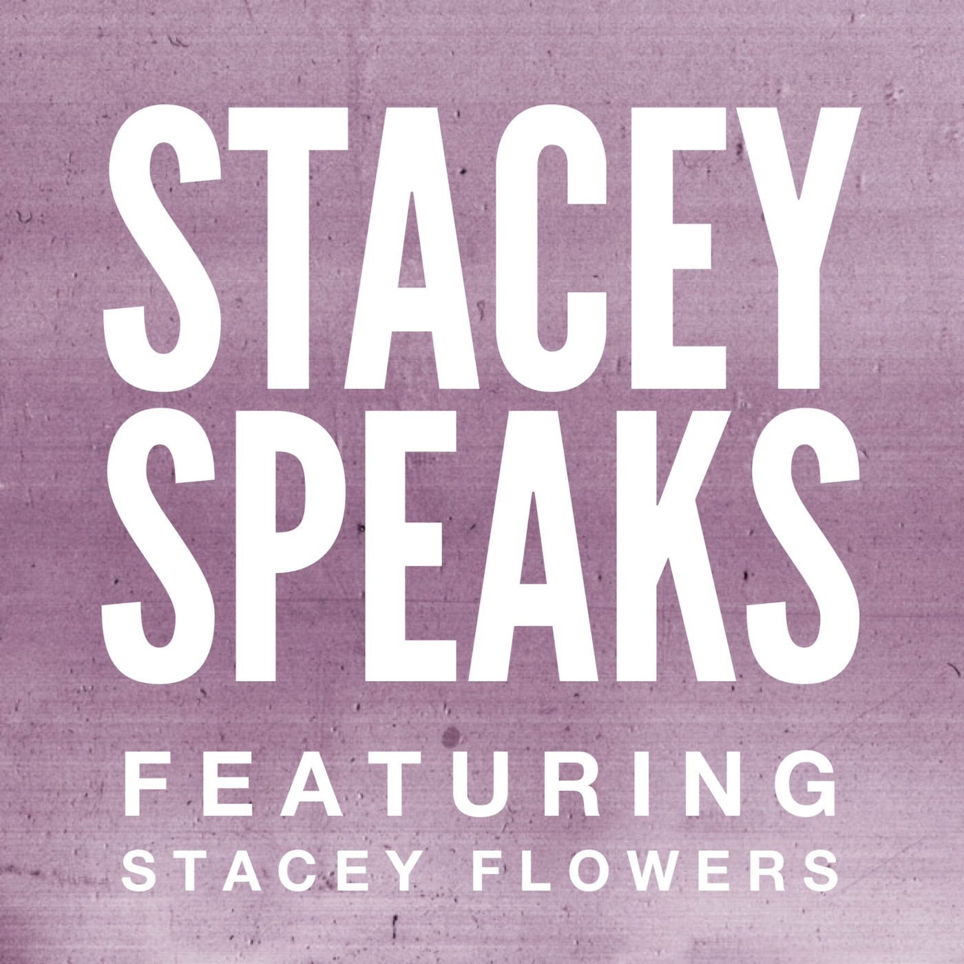 Stacey Flowers' Podcast