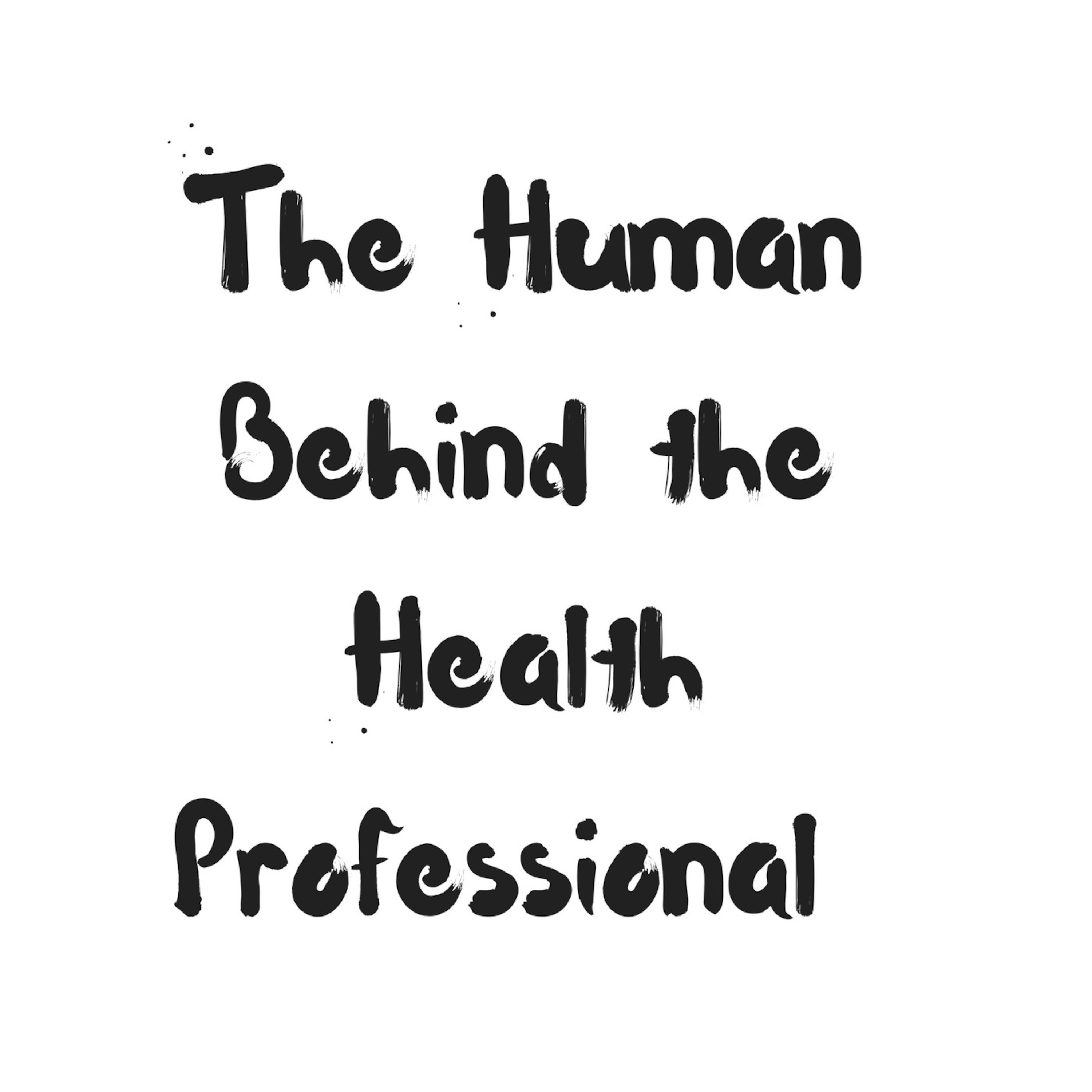 The Human Behind The Health Professional