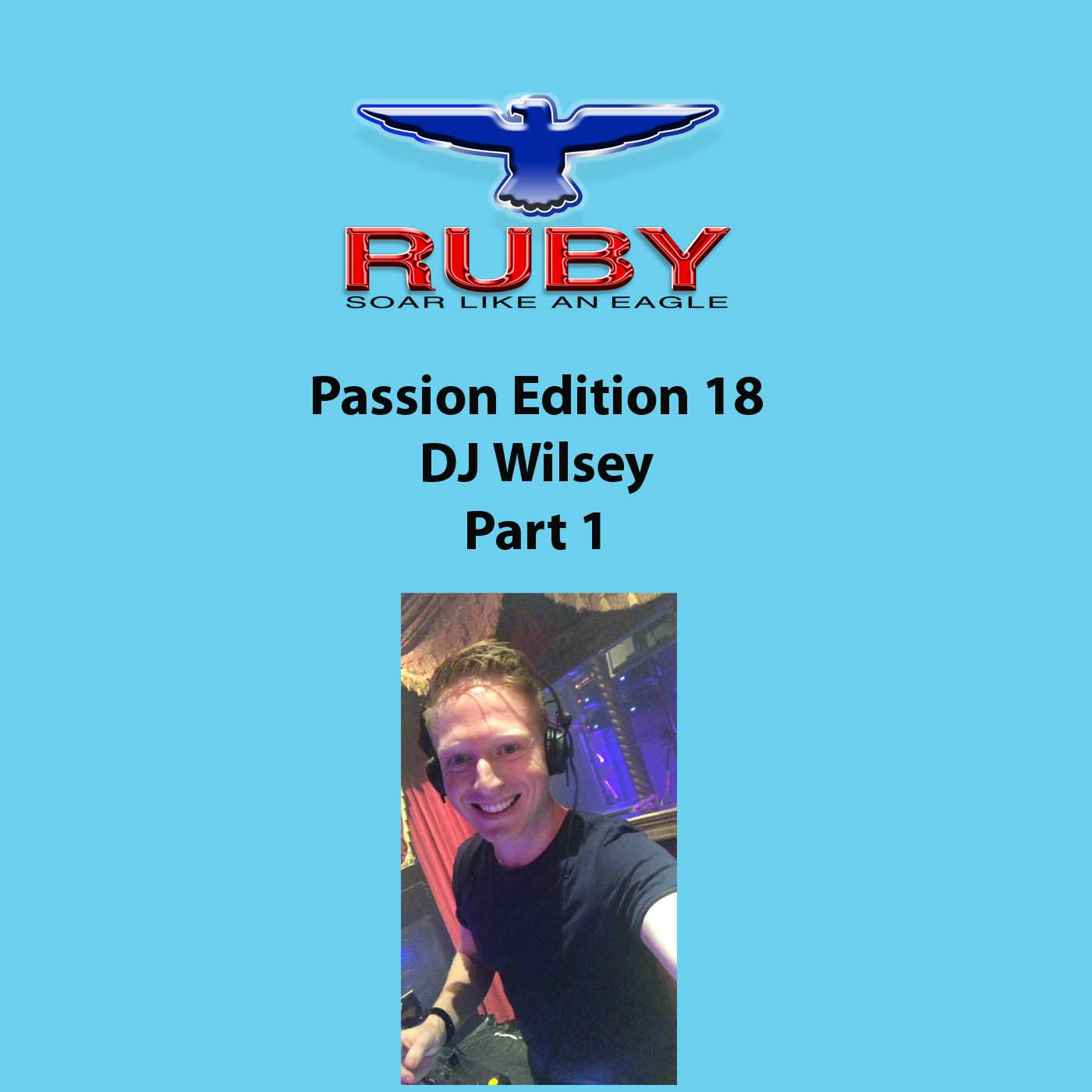Episode 105: 105 - Passion 18 - DJ Wilsey - Part 1