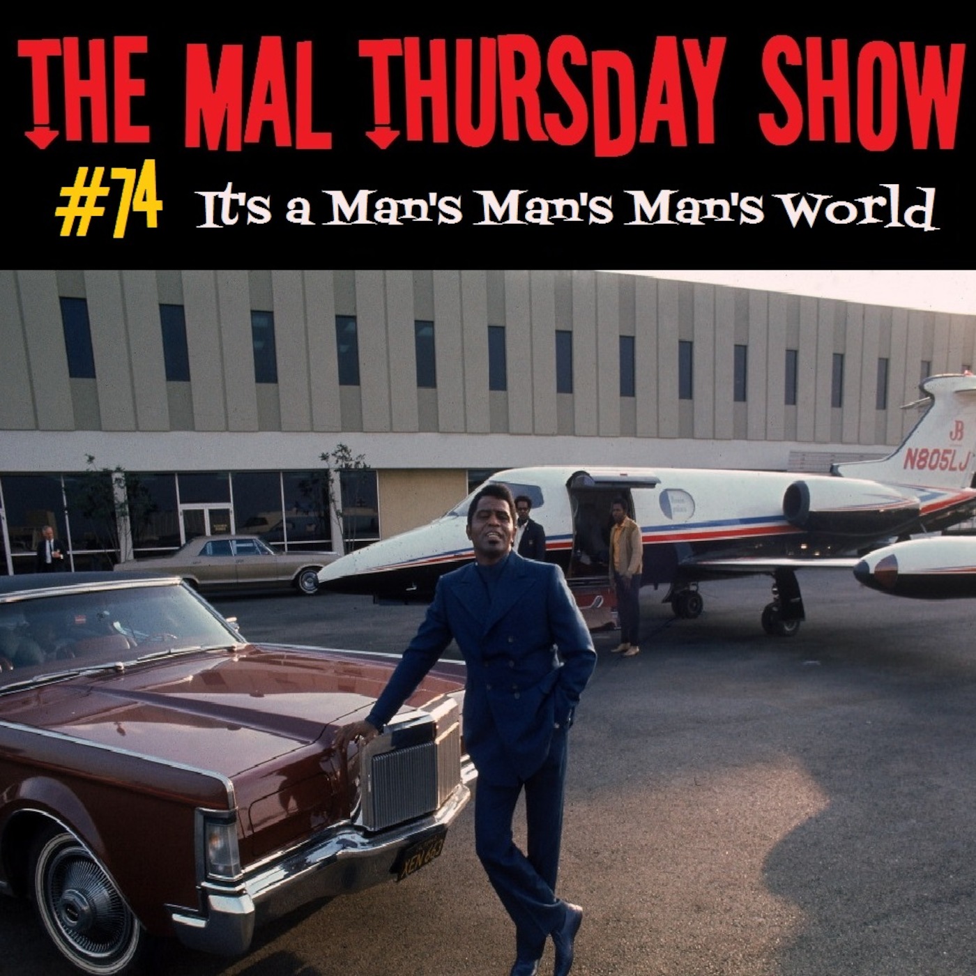 The Mal Thursday Show #74: It's a Man's Man's Man's World