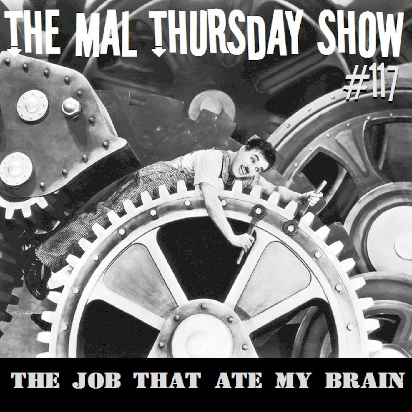 The Mal Thursday Show #117: The Job That Ate My Brain
