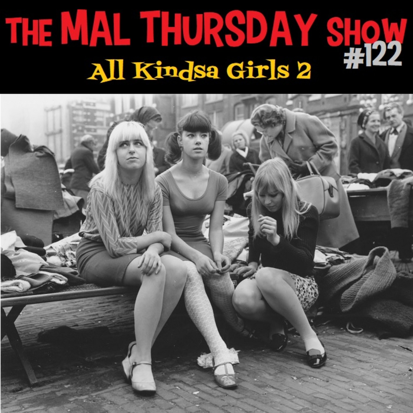 The Mal Thursday Show #122: All Kindsa Girls 2
