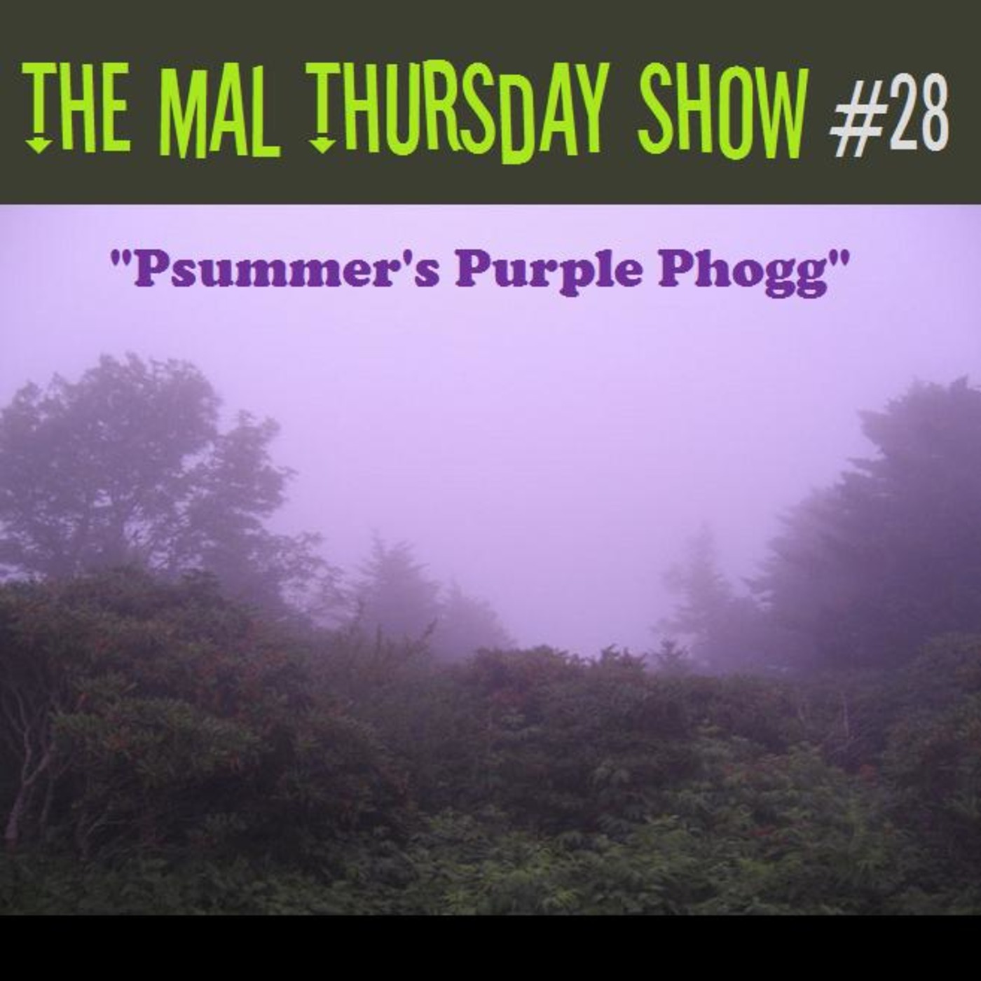 The Mal Thursday Show #28: Psummer's Purple Phogg