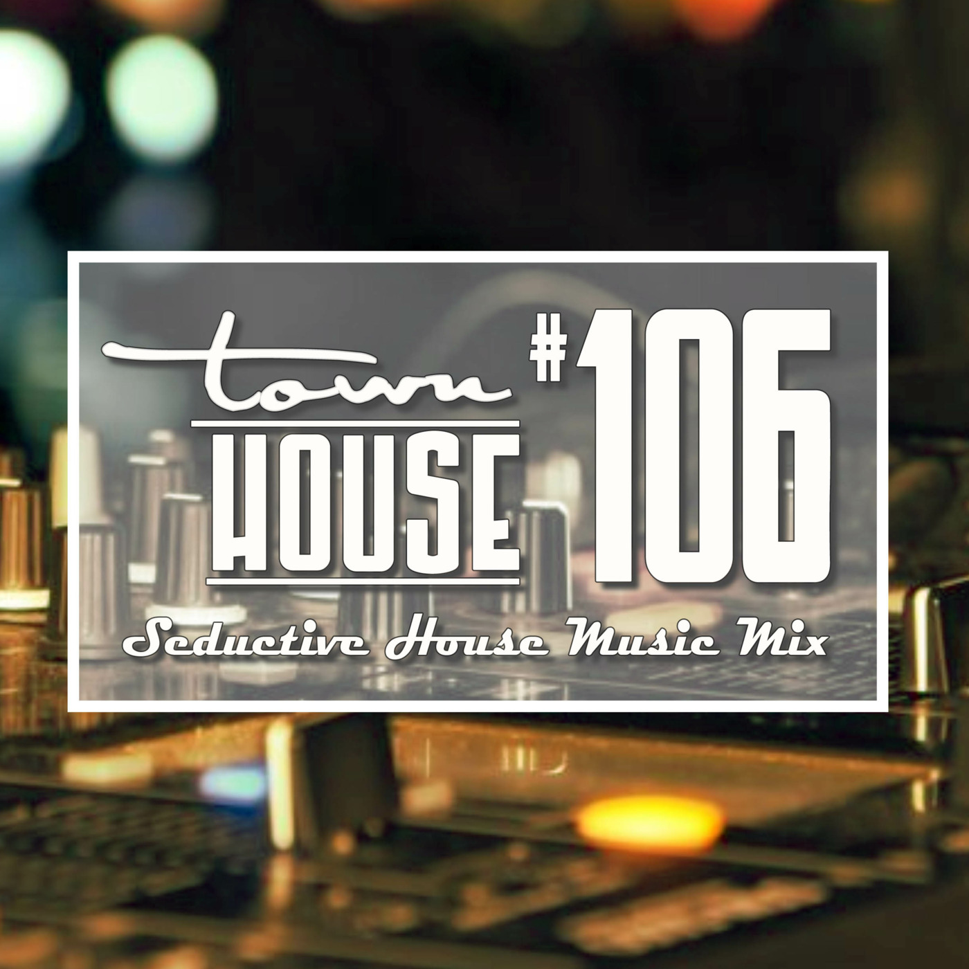 townHOUSE 106~A seductive mix of Deep, Funky & Underground House vibes episode artwork