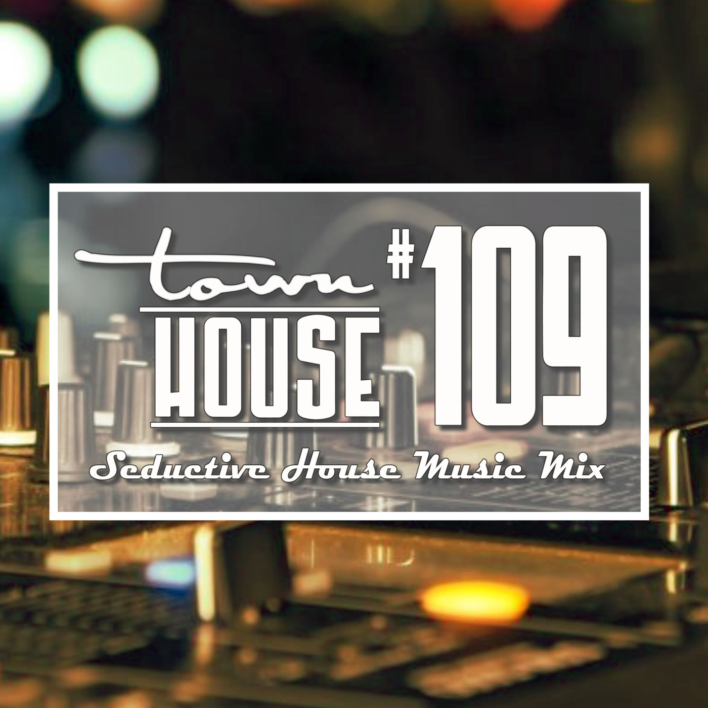 townHOUSE 109~A seductive mix of Deep, Vocal & Underground House episode artwork