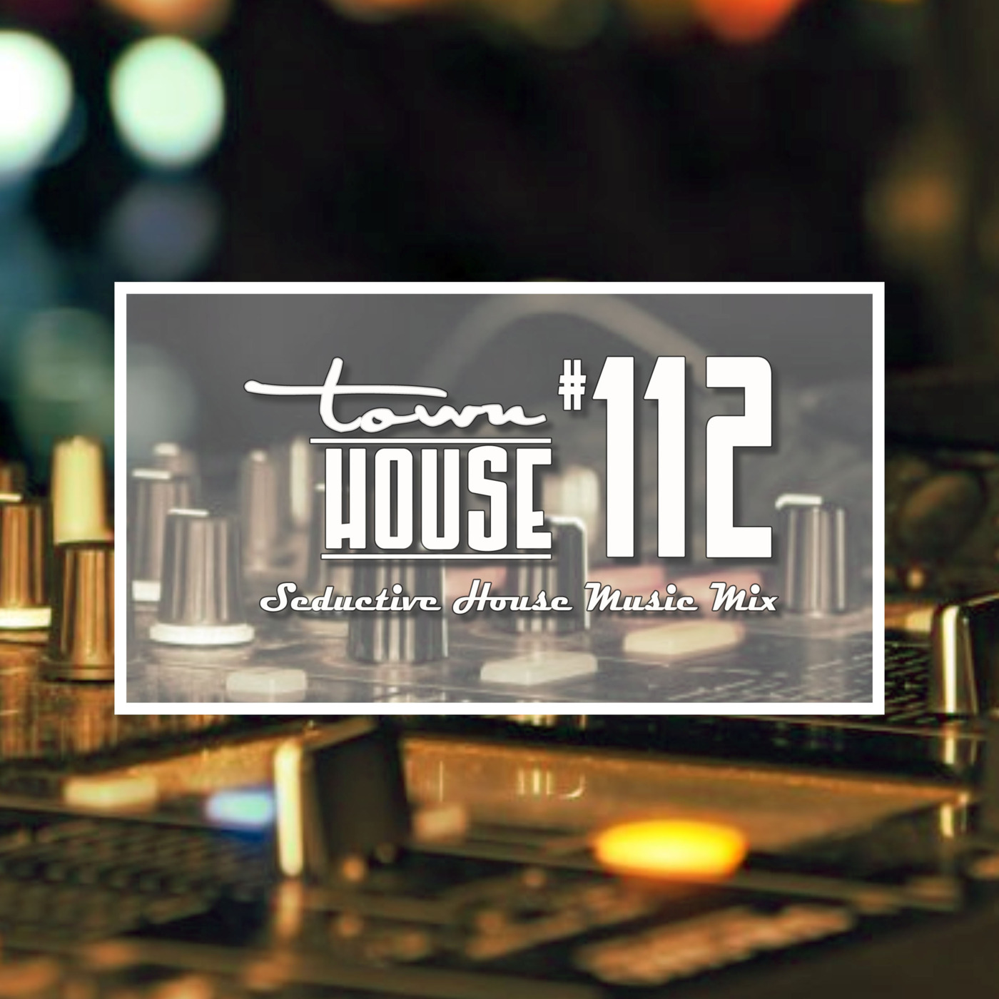 townHOUSE 112~A seductive mix of Deep, Vocal & Underground House episode artwork