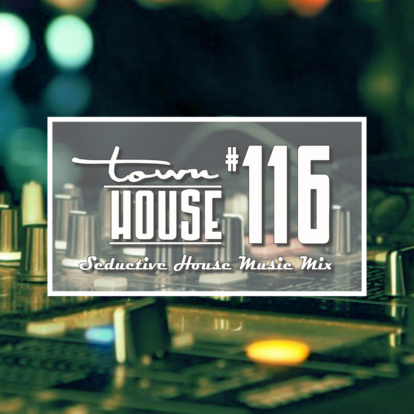 townHOUSE 116~A seductive mix of Deep, Vocal & Underground House episode artwork