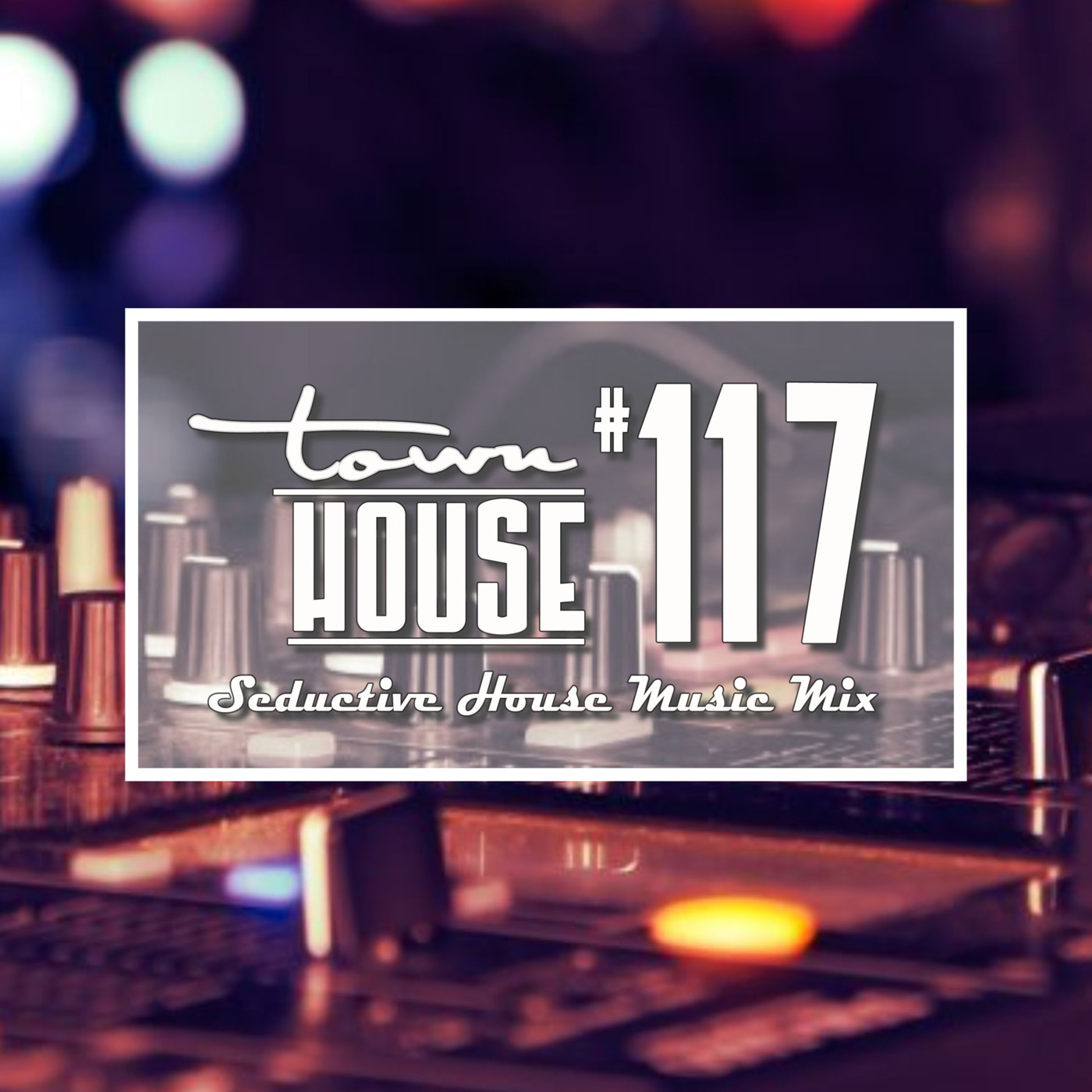 townHOUSE 117~A seductive mix of Deep, Vocal & Underground House episode artwork