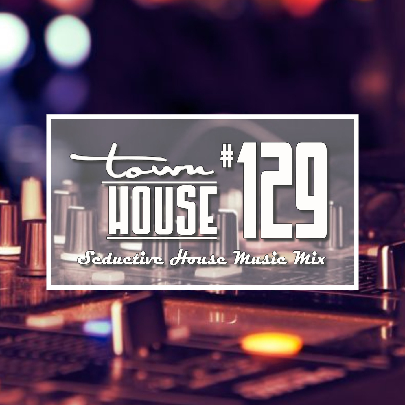 townHOUSE 129~A seductive mix of Underground House Music episode artwork
