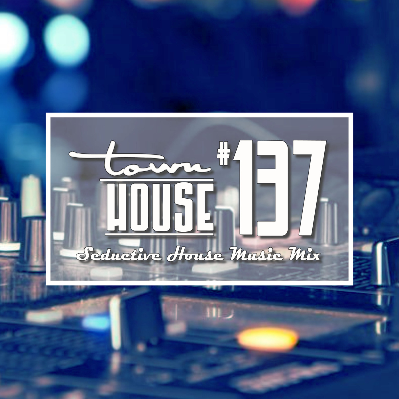 townHOUSE 137~A seductive mix of Underground House Music episode artwork
