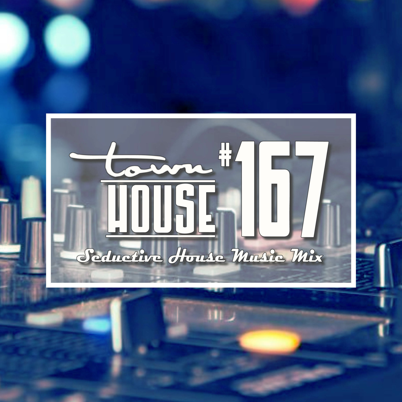 Episode 167: townHOUSE 167~A seductive mix of House Music episode artwork
