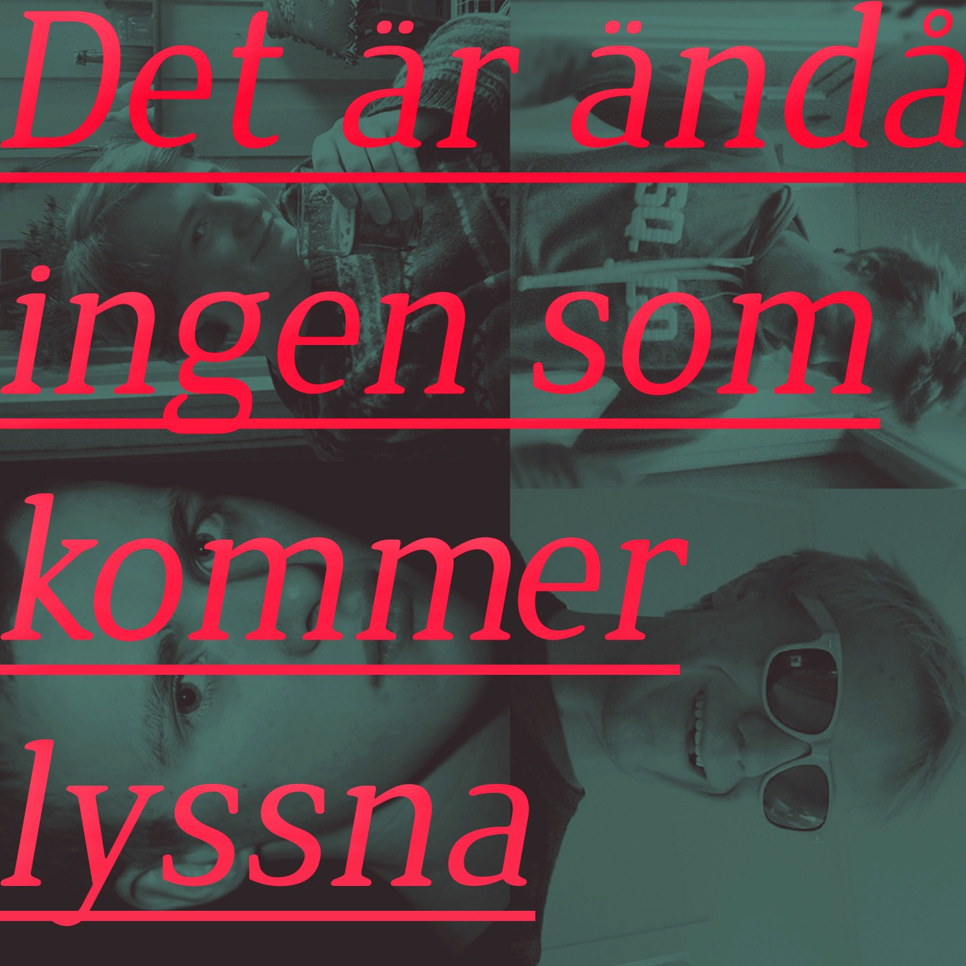 Det är ändå ingen som kommer lyssna