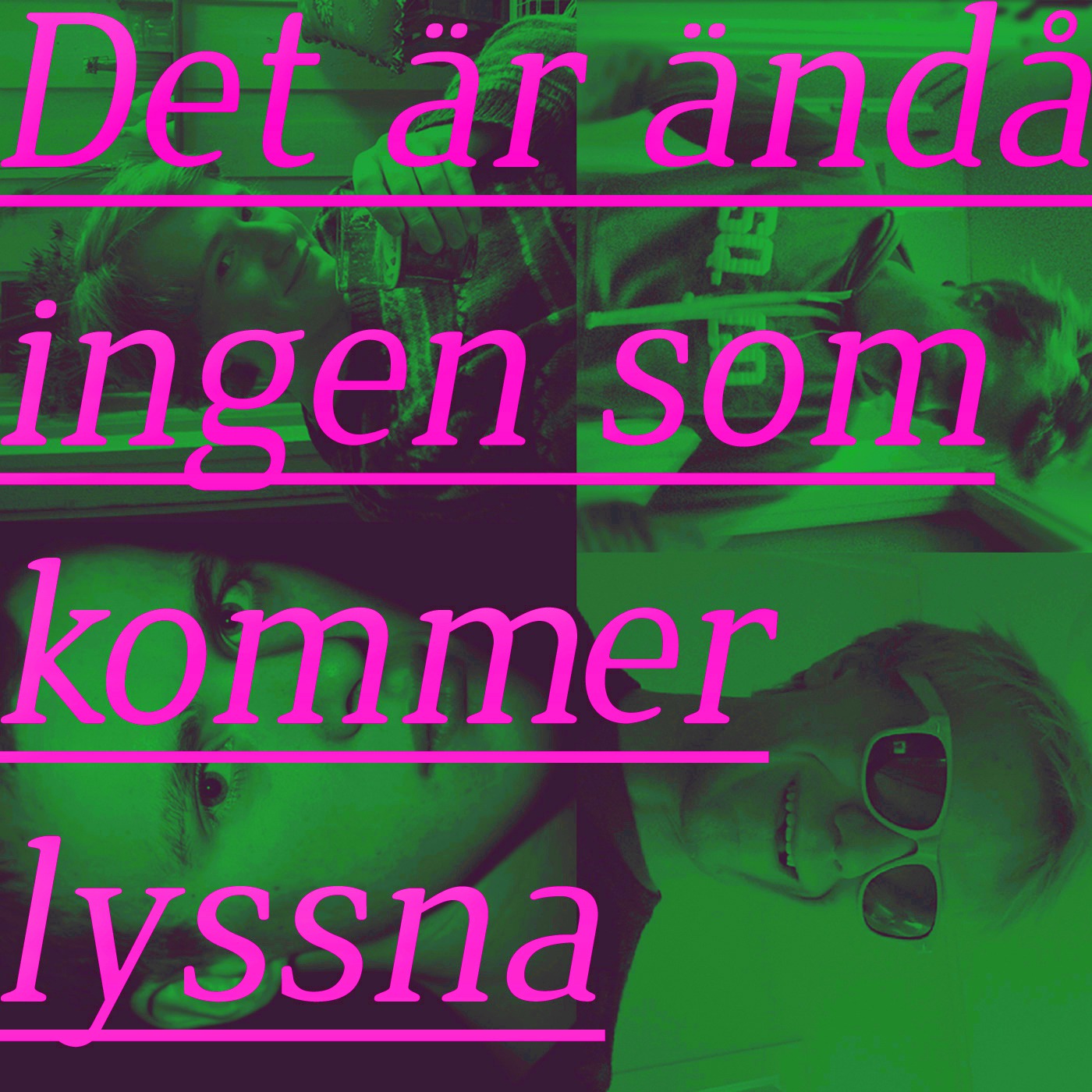 Det är ändå ingen som kommer lyssna
